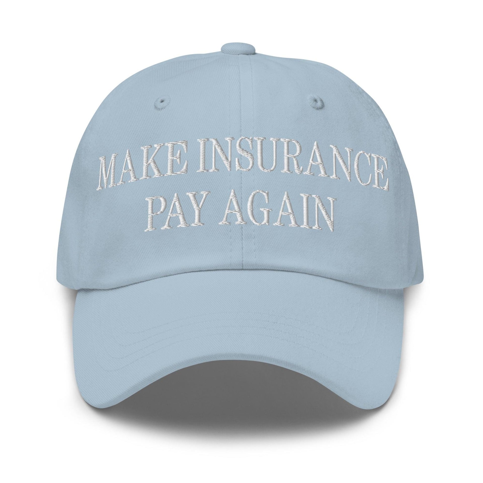 Make Insurance Pay Again Embroidered Dad Hat Light Blue Capital Crowns Dad Hats Make Again