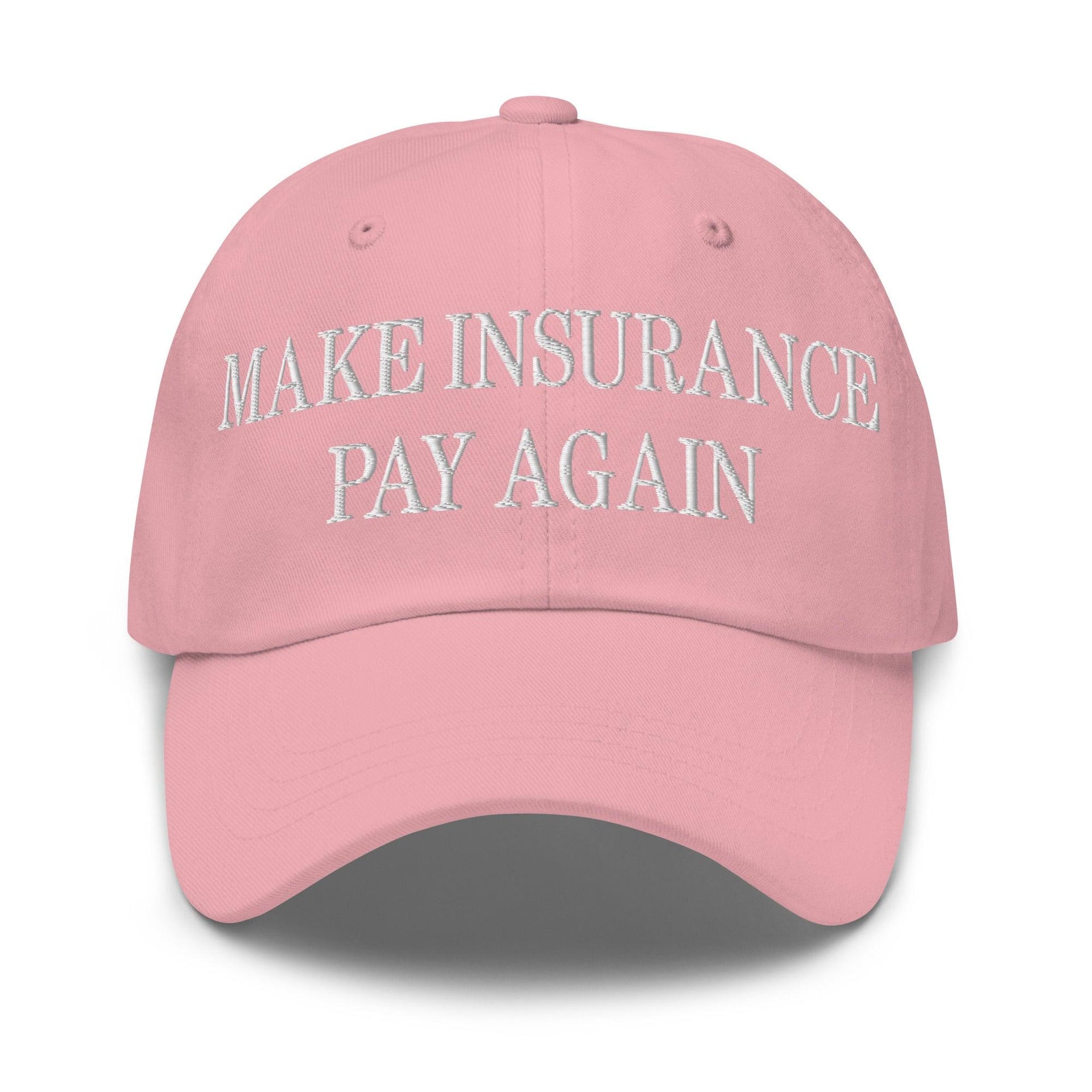 Make Insurance Pay Again Embroidered Dad Hat Pink Capital Crowns Dad Hats Make Again