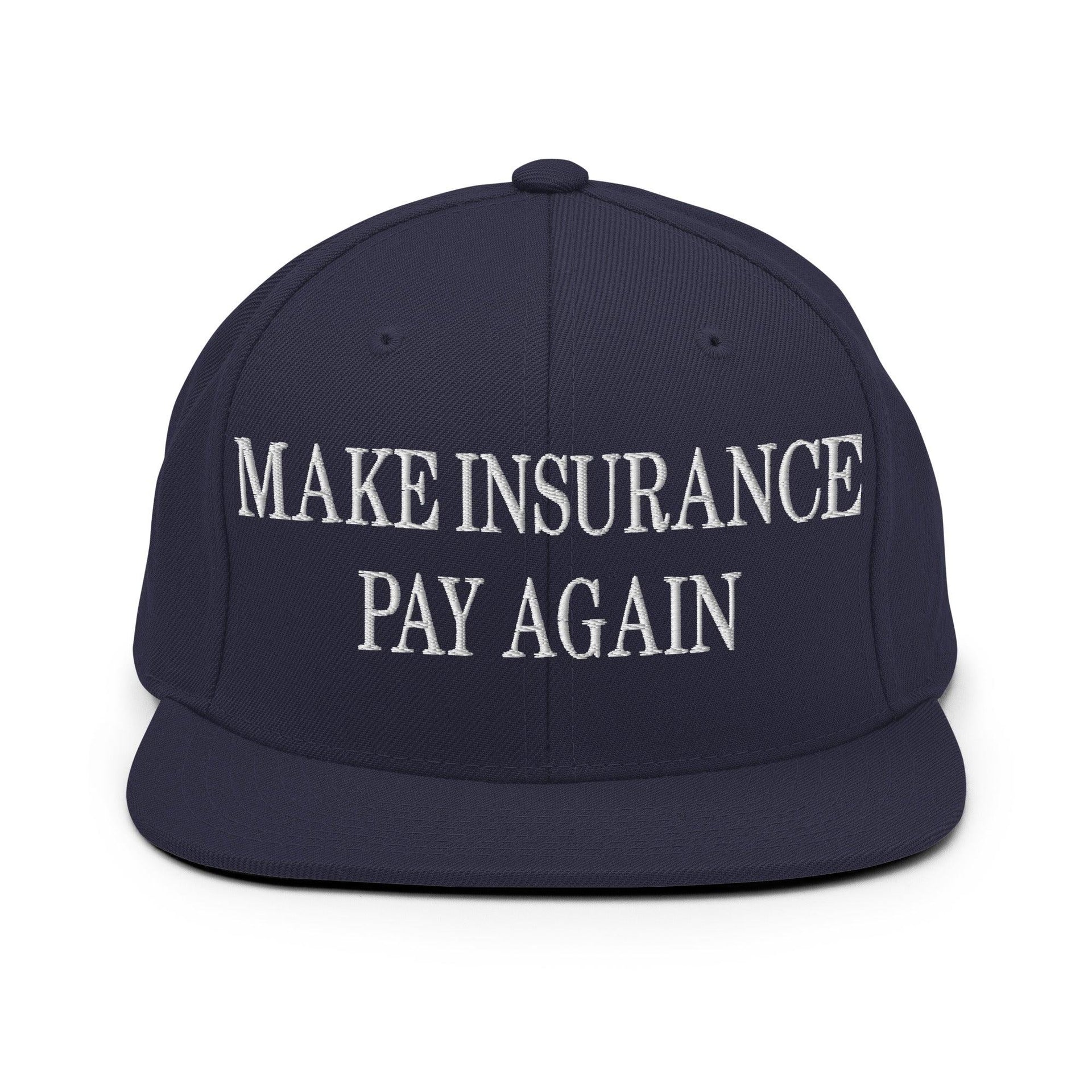 Make Insurance Pay Again Embroidered Flat Bill Brim Snapback Hat Navy Capital Crowns LADs Make Again Snapback Hats