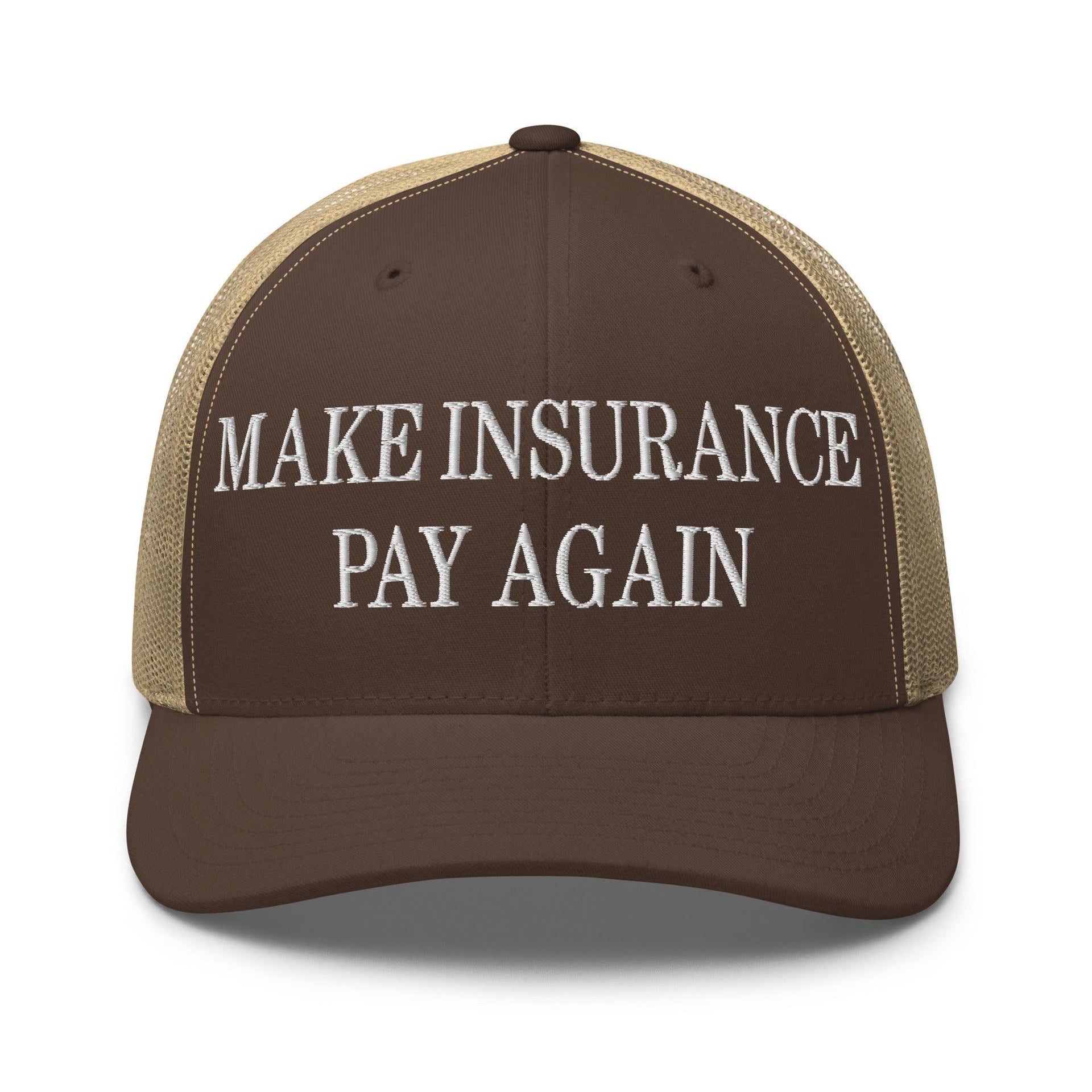 Make Insurance Pay Again Embroidered Mesh Trucker Hat Brown Khaki Capital Crowns Make Again Trucker Hats