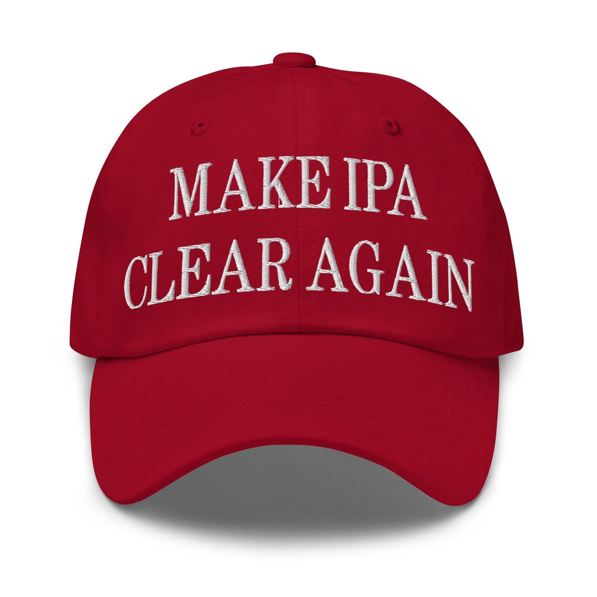 Make IPA Clear Again Embroidered Dad Hat Cranberry Capital Crowns Dad Hats Make Again