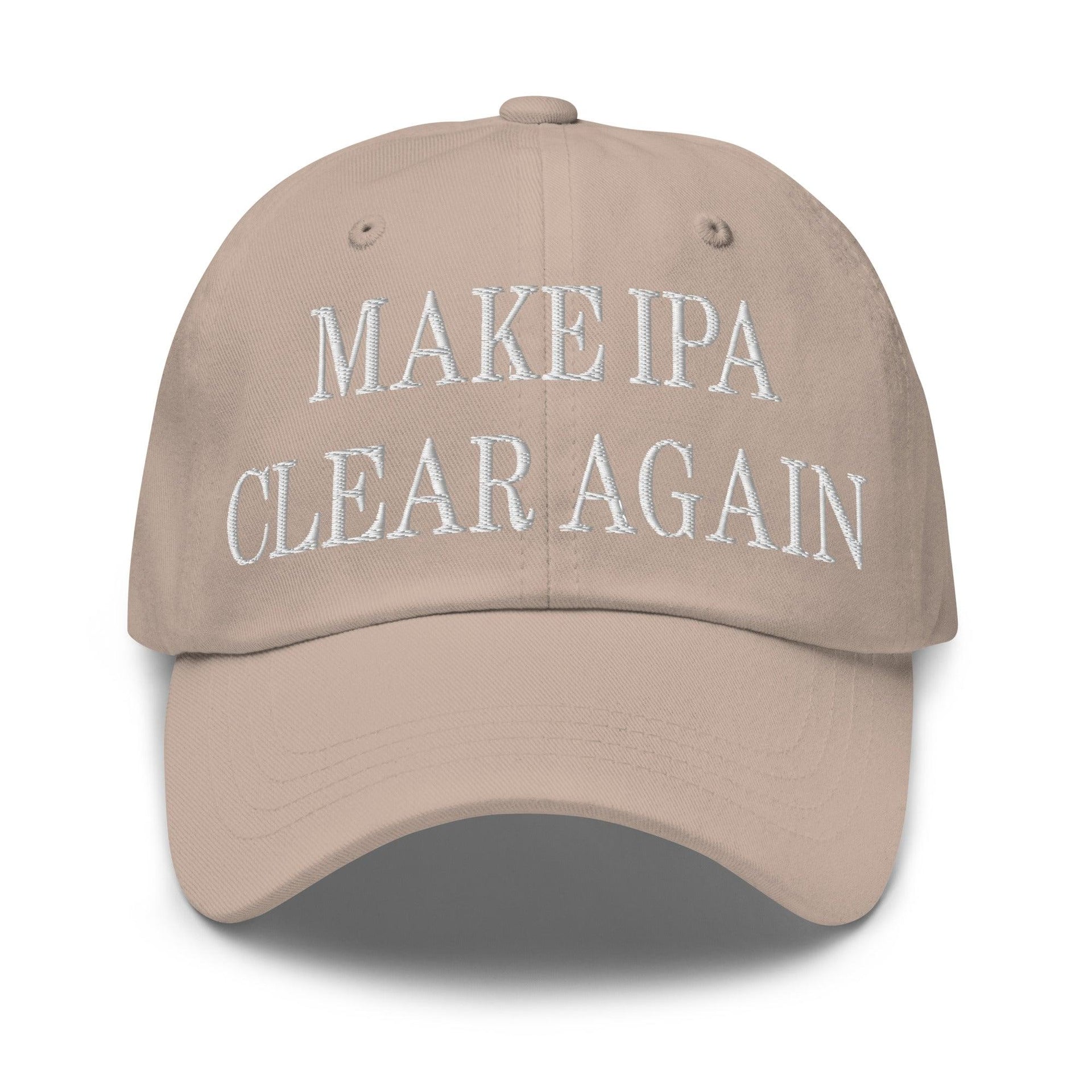 Make IPA Clear Again Embroidered Dad Hat Stone Capital Crowns Dad Hats Make Again