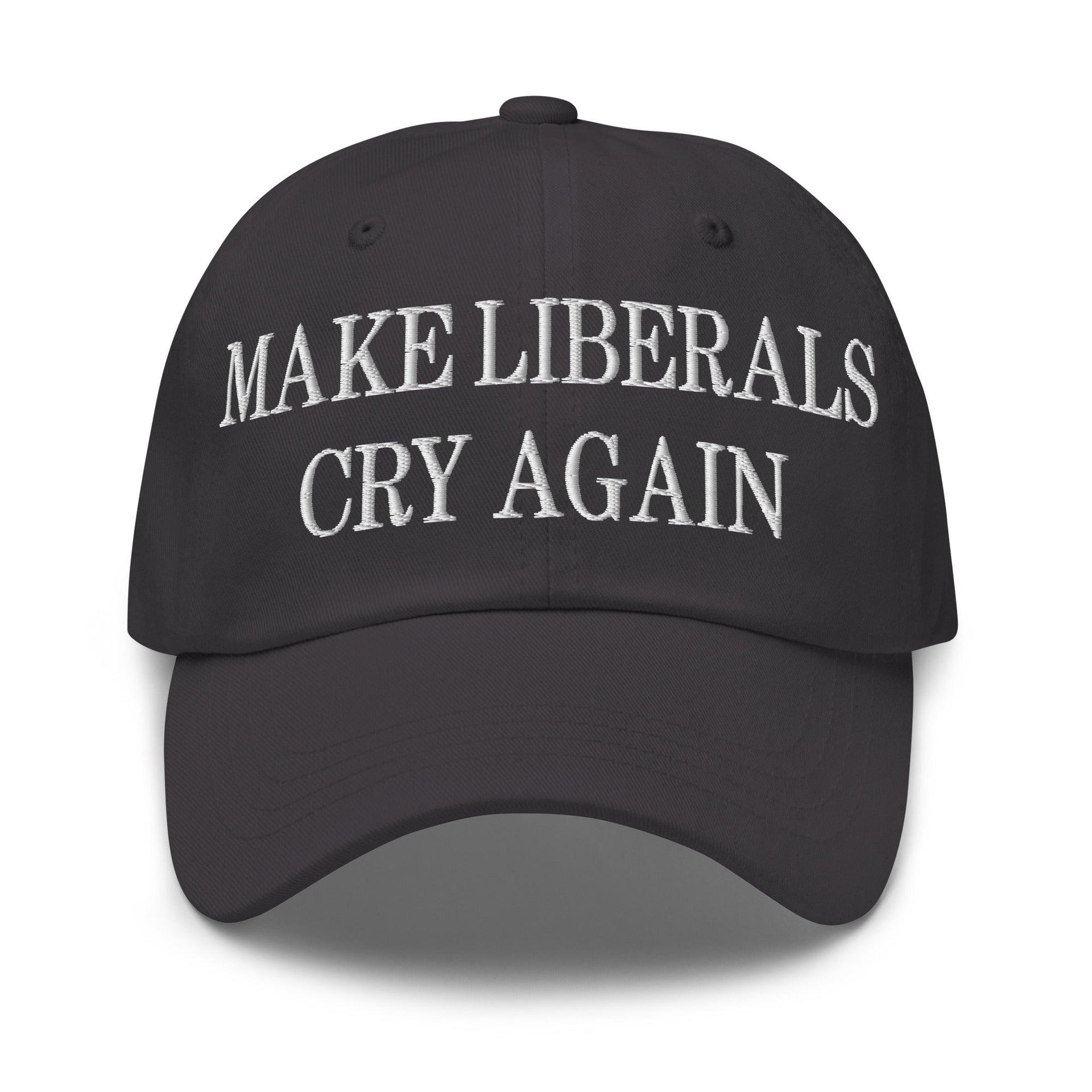 Make Liberals Cry Again Embroidered Dad Hat Dark Grey Capital Crowns Dad Hats LADs Make Again