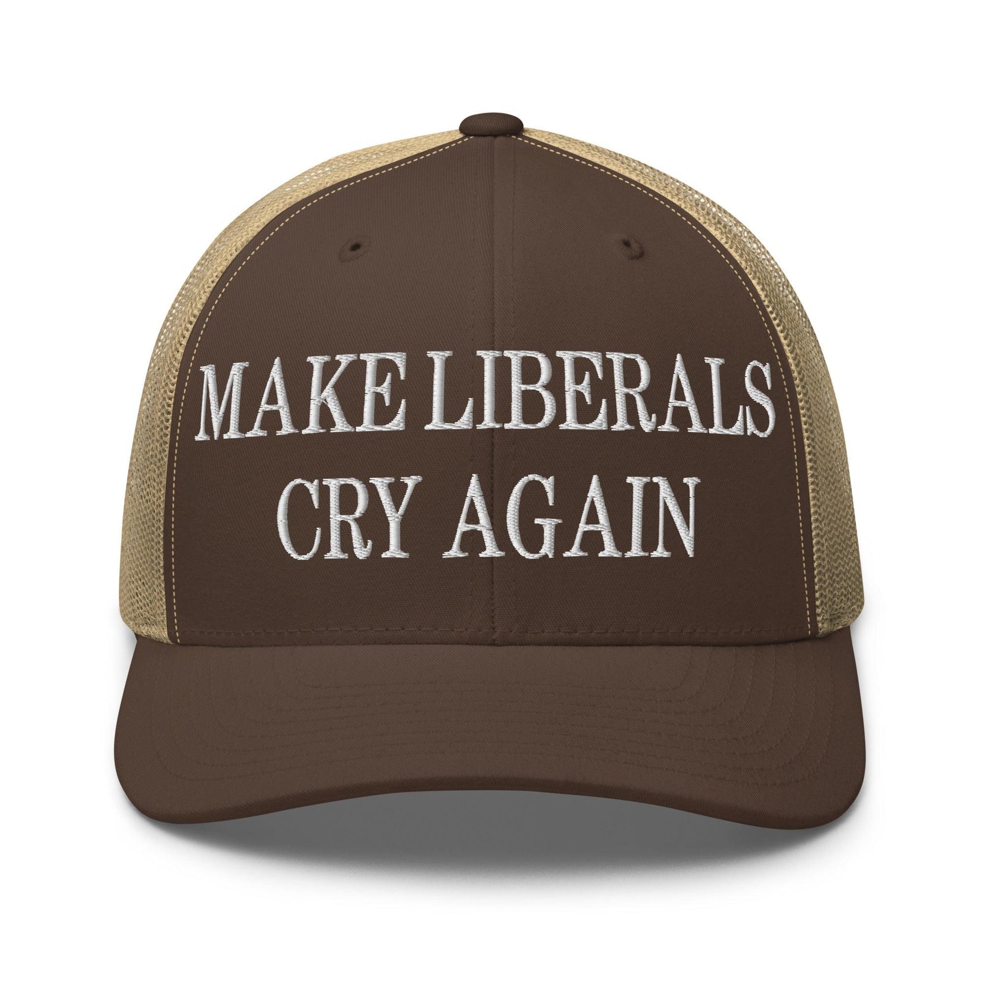 Make Liberals Cry Again Embroidered Mesh Trucker Hat Brown Khaki Capital Crowns LADs Make Again Trucker Hats