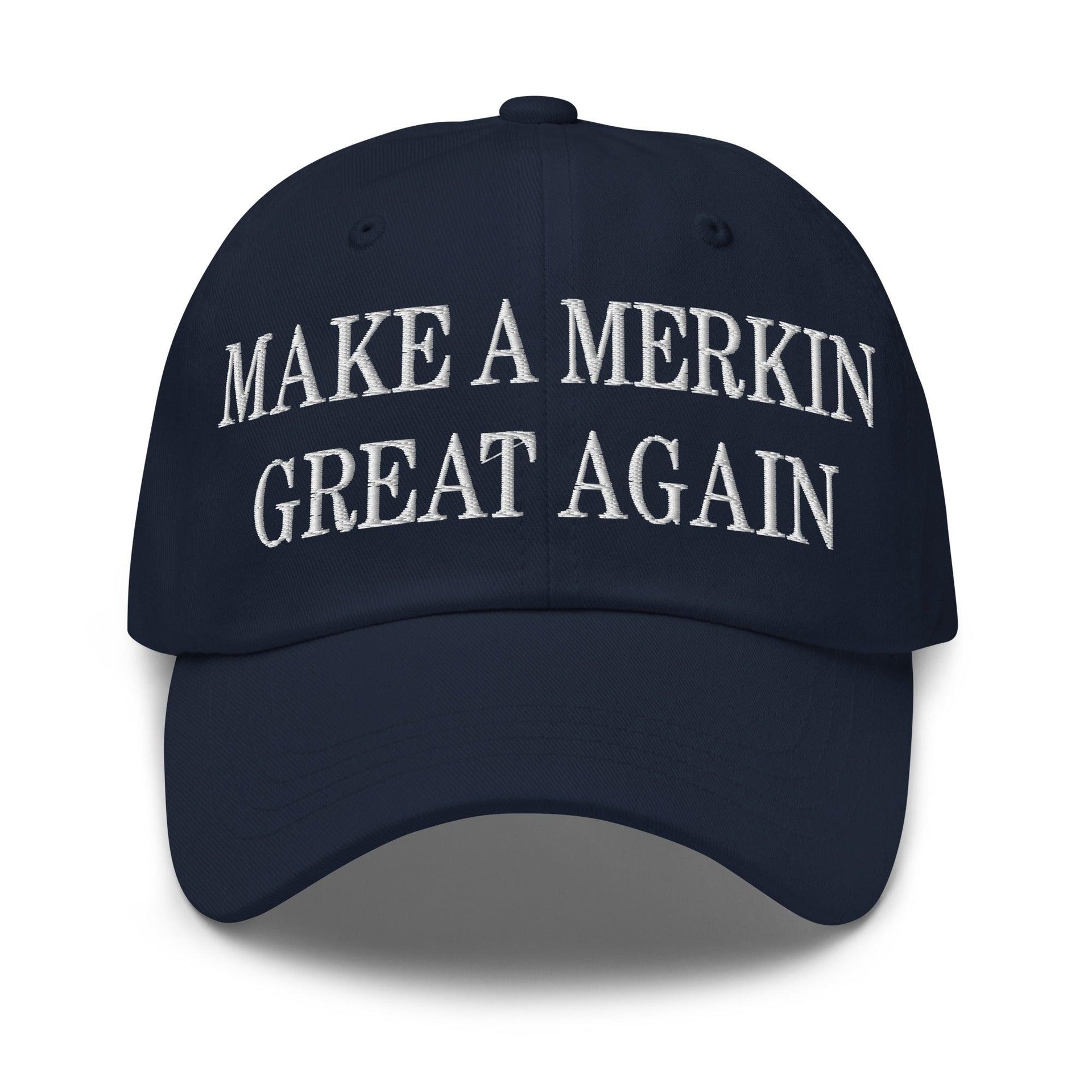 Make A Merkin Great Again Embroidered Dad Hat Navy Capital Crowns Dad Hats LADs Make Again