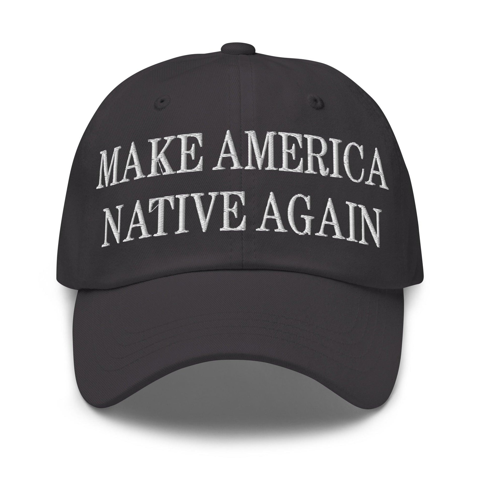 Make Us Native Again Embroidered Dad Hat Dark Grey Capital Crowns Dad Hats LADs Make Again