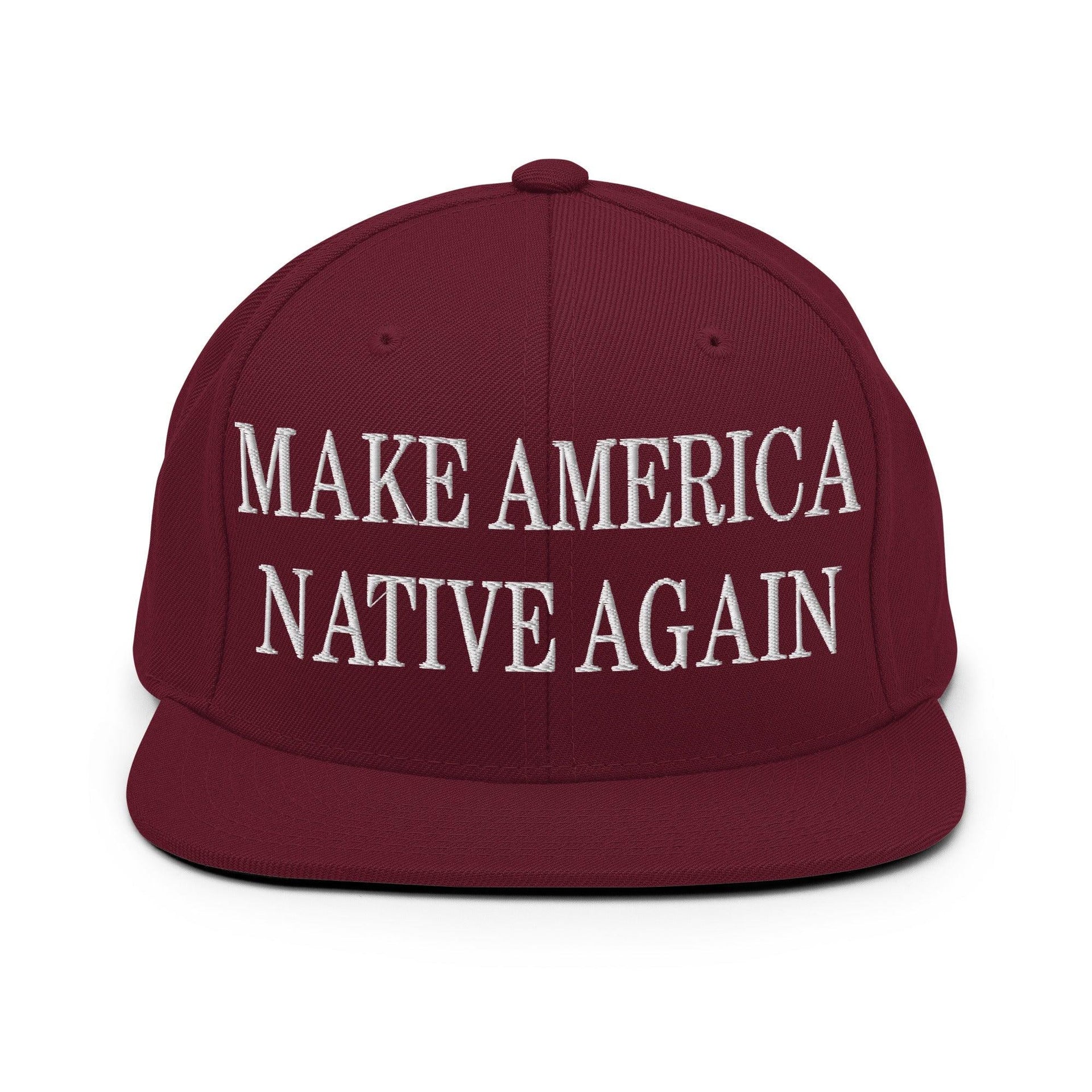 Make Us Native Again Embroidered Flat Bill Brim Snapback Hat Maroon Capital Crowns LADs Make Again Snapback Hats