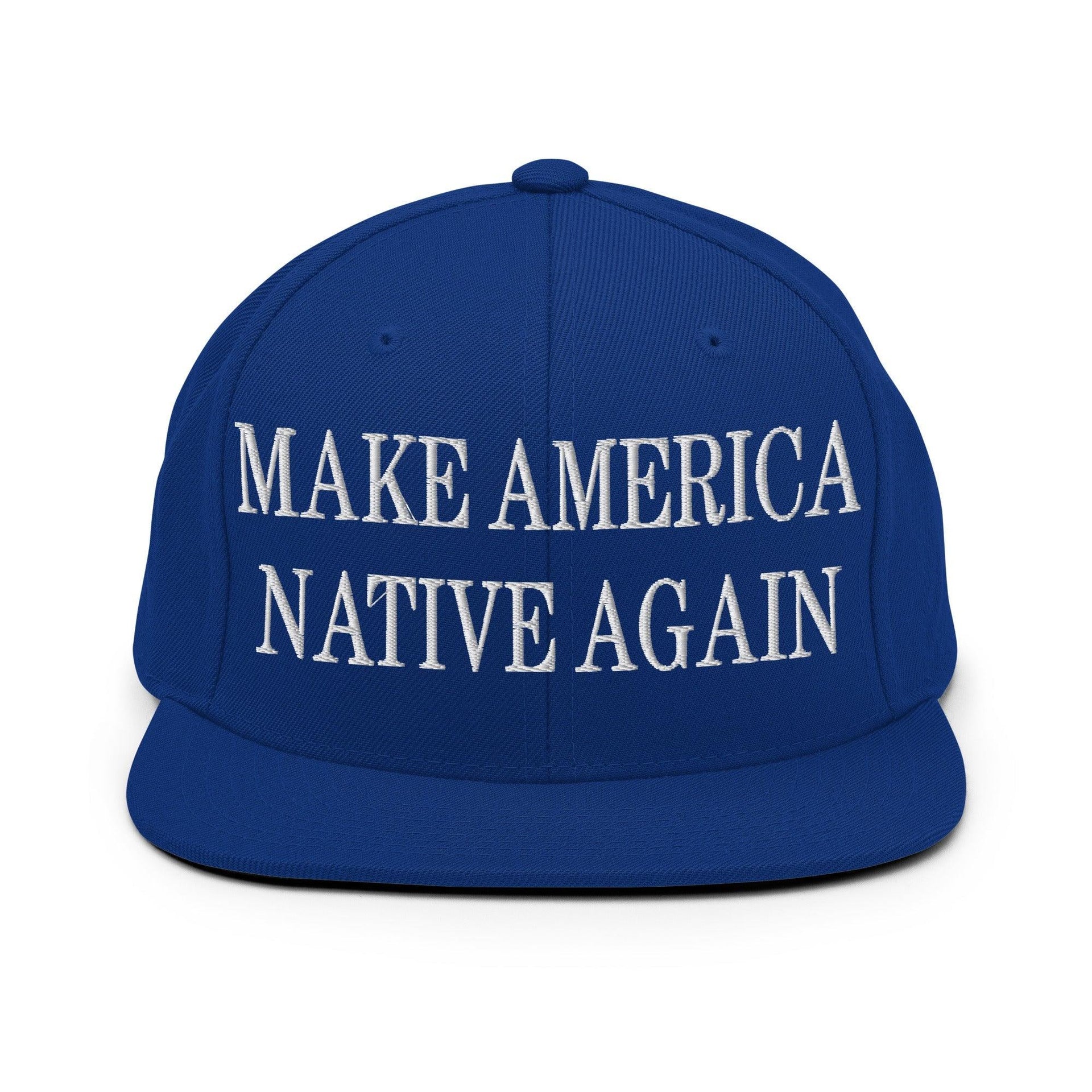 Make Us Native Again Embroidered Flat Bill Brim Snapback Hat Royal Blue Capital Crowns LADs Make Again Snapback Hats