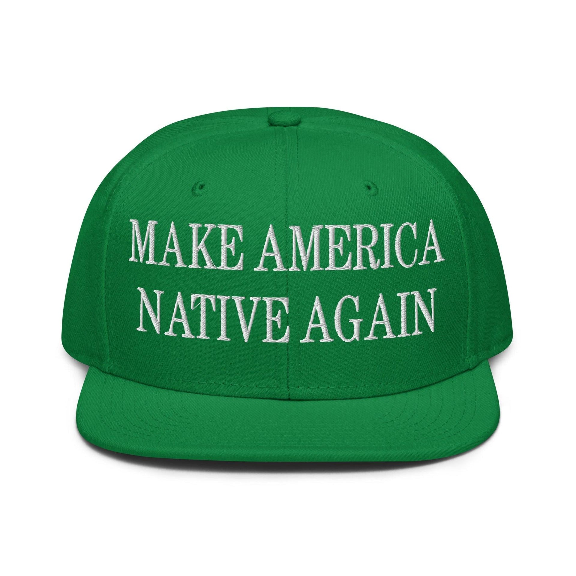 Make Us Native Again Embroidered Flat Brim Bill Snapback Hat Kelly Green Capital Crowns LADs Make Again Snapback Hats
