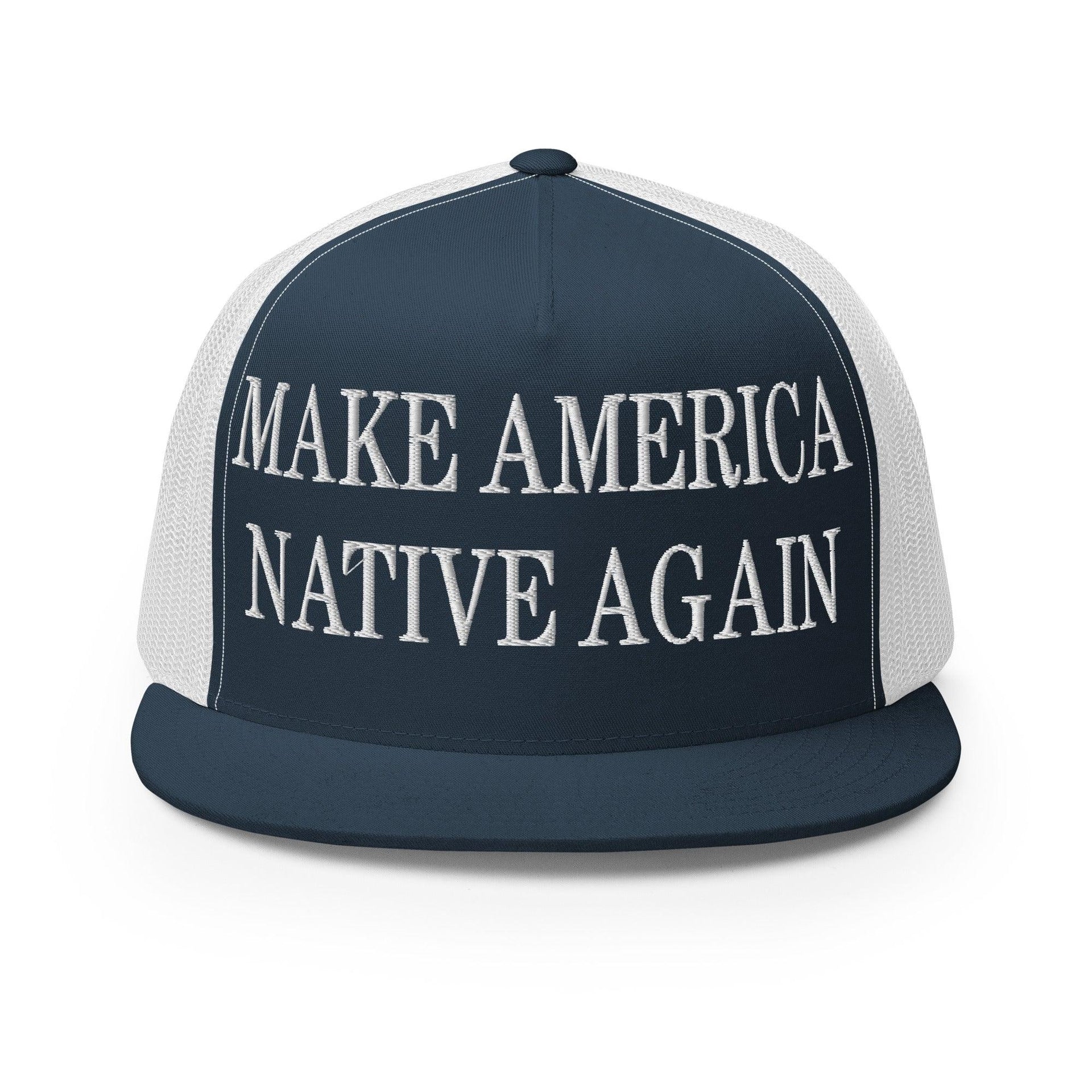 Make Us Native Again Embroidered Mesh Flat Bill Brim Trucker Hat Navy White Capital Crowns Make Again Trucker Hats