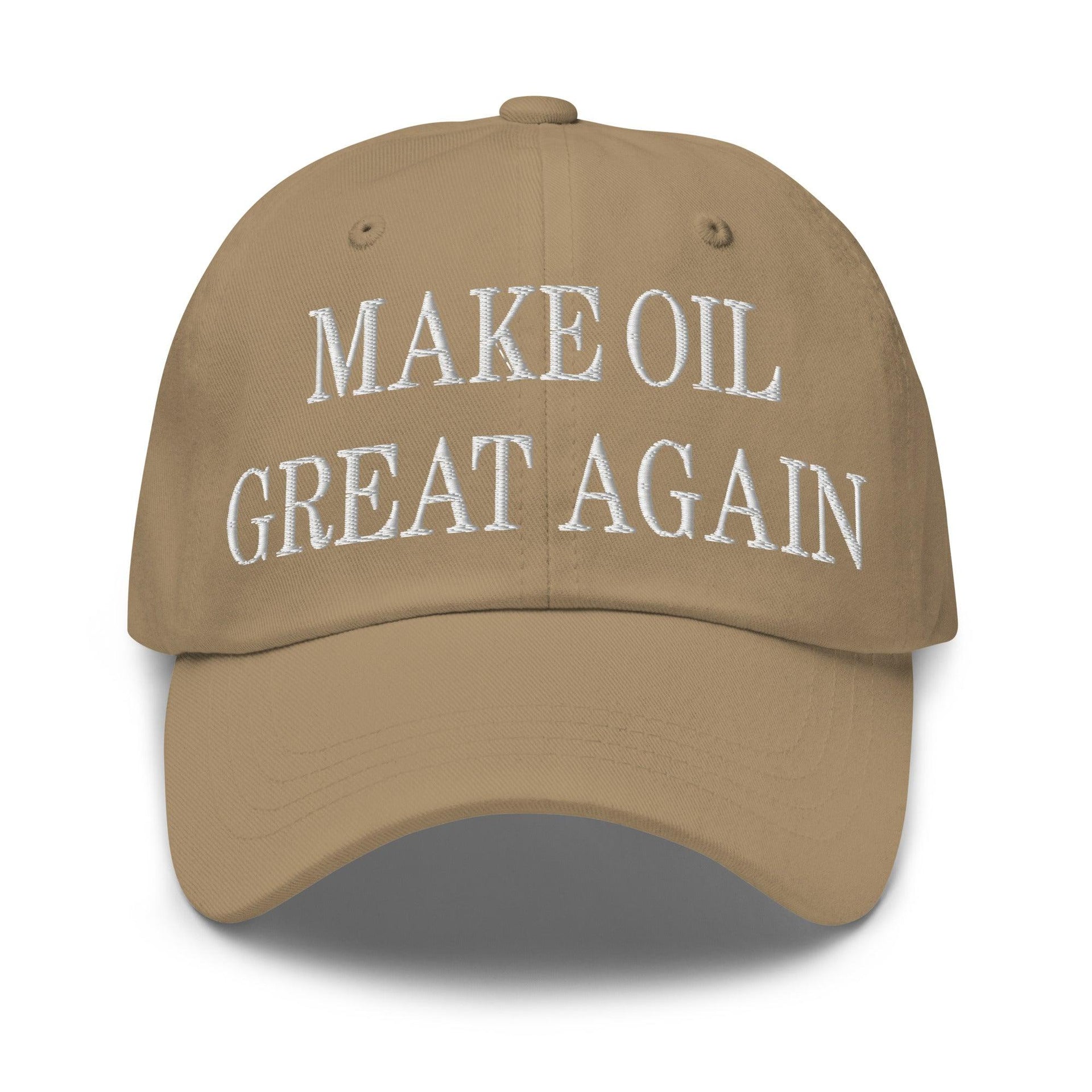 Make Oil Great Again Embroidered Dad Hat Khaki Capital Crowns Dad Hats LADs Make Again