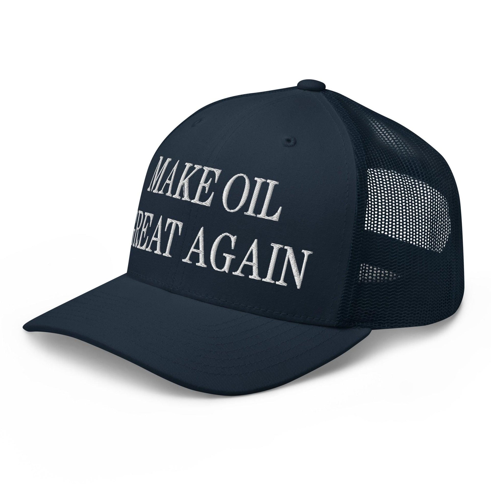 Make Oil Great Again Embroidered Mesh Trucker Hat Capital Crowns LADs Make Again Trucker Hats