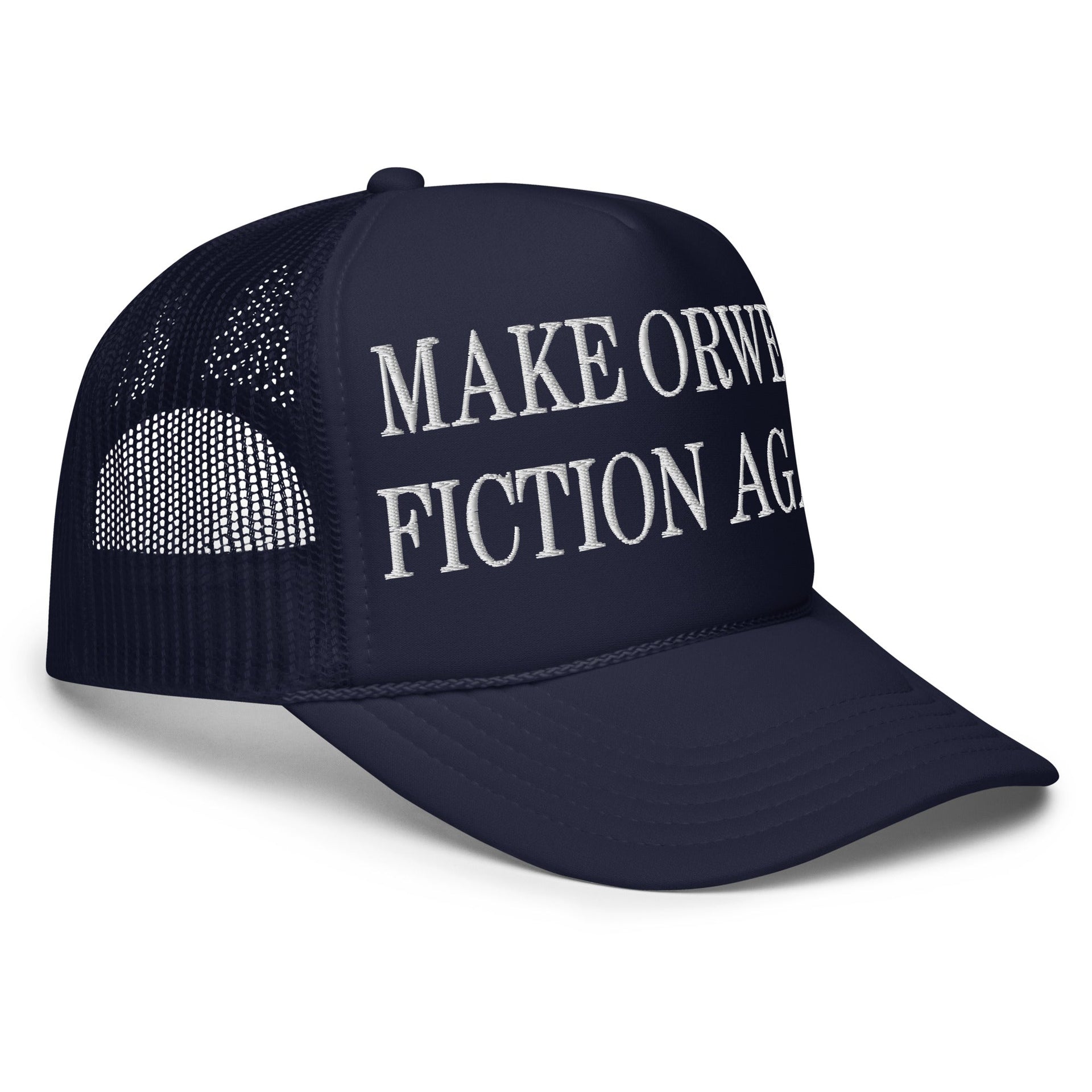 Make Orwell Fiction Again Embroidered Foam Trucker Hat Capital Crowns LADs Make Again Trucker Hats