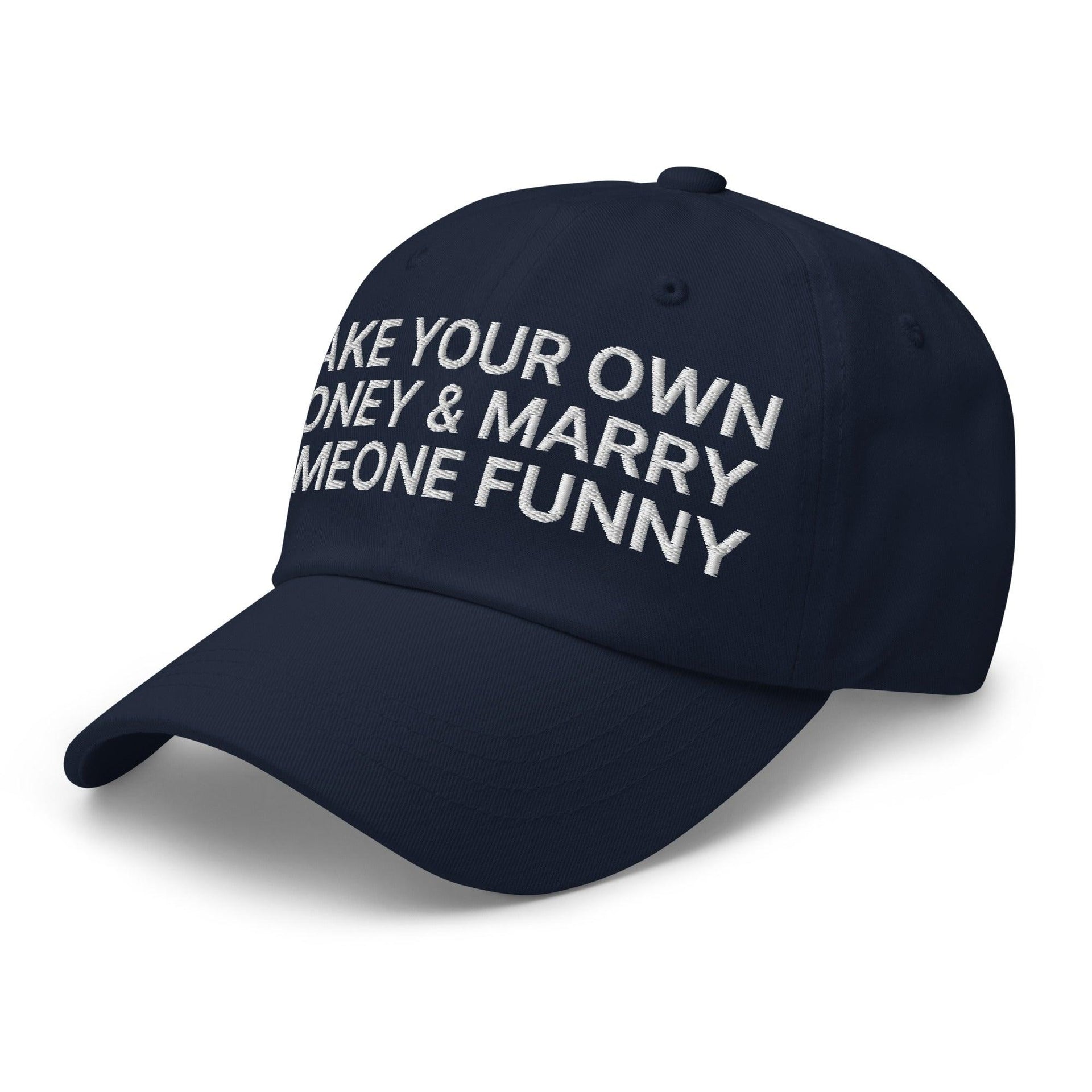 Make Your Own Money and Marry Someone Funny Embroidered Dad Hat Capital Crowns Dad Hats Funny