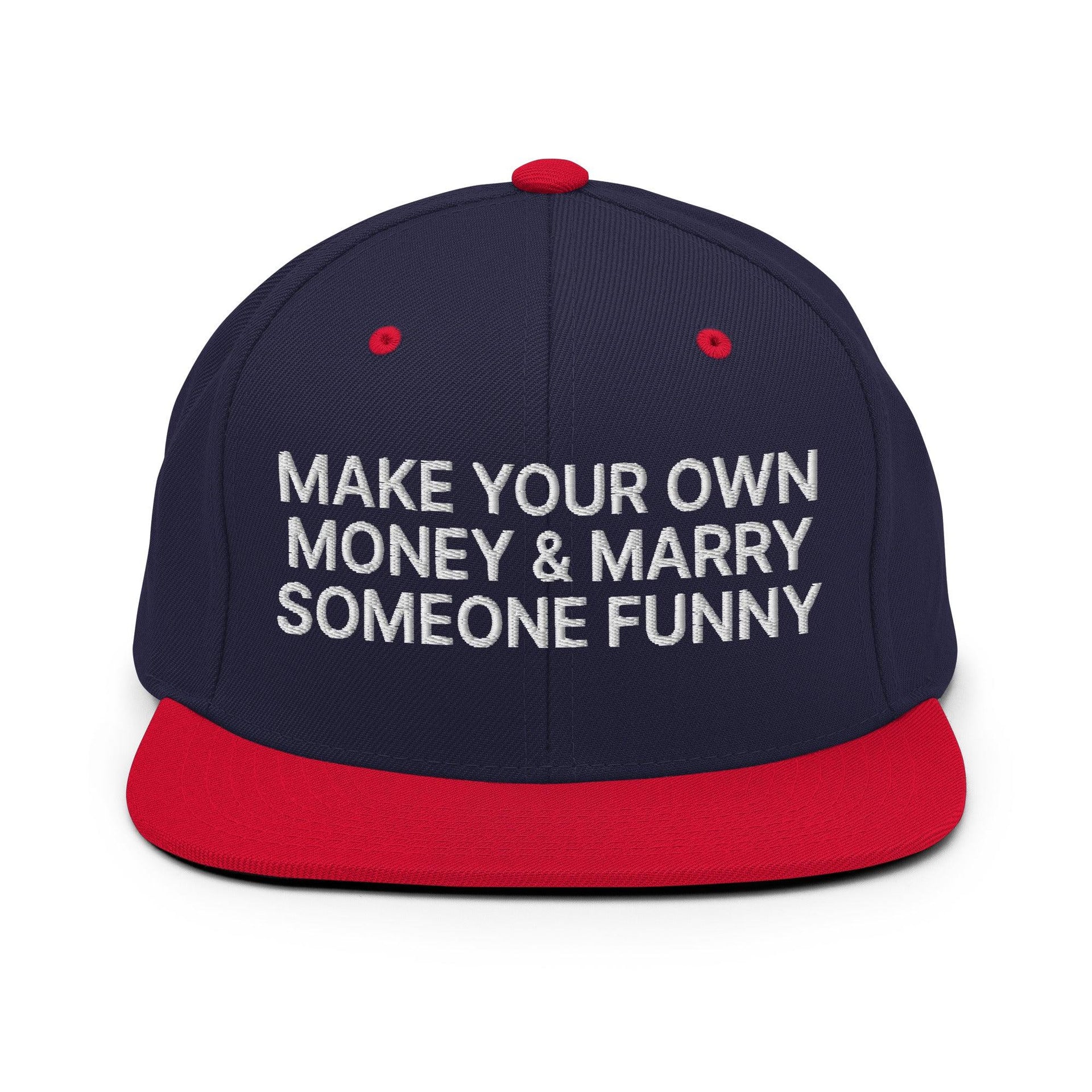 Make Your Own Money and Marry Someone Funny Embroidered Flat Bill Brim Snapback Hat Navy Red Capital Crowns Funny Snapback Hats