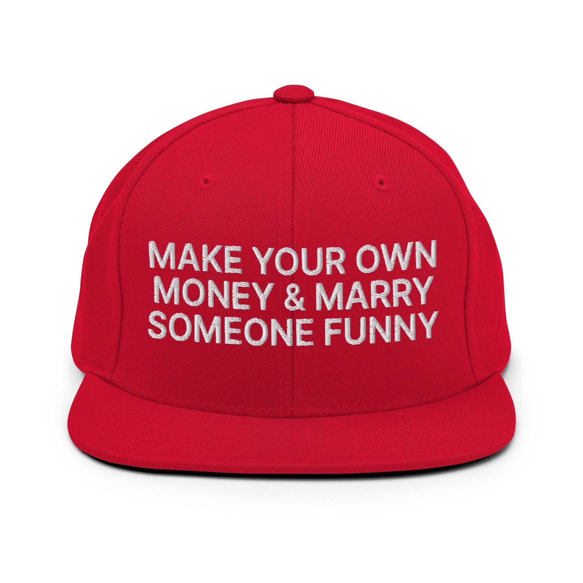 Make Your Own Money and Marry Someone Funny Embroidered Flat Bill Brim Snapback Hat Red Capital Crowns Funny Snapback Hats