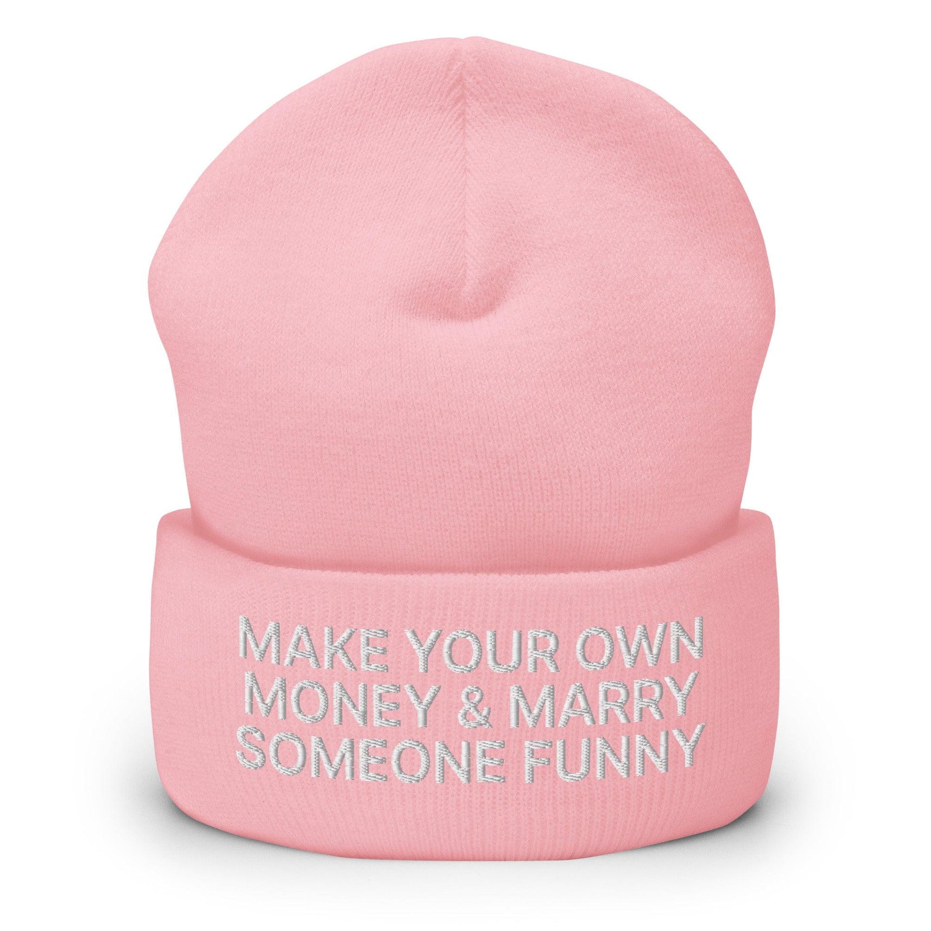 Make Your Own Money and Marry Someone Funny Embroidered Knit Cuffed Beanie Baby Pink Beanies Capital Crowns Funny