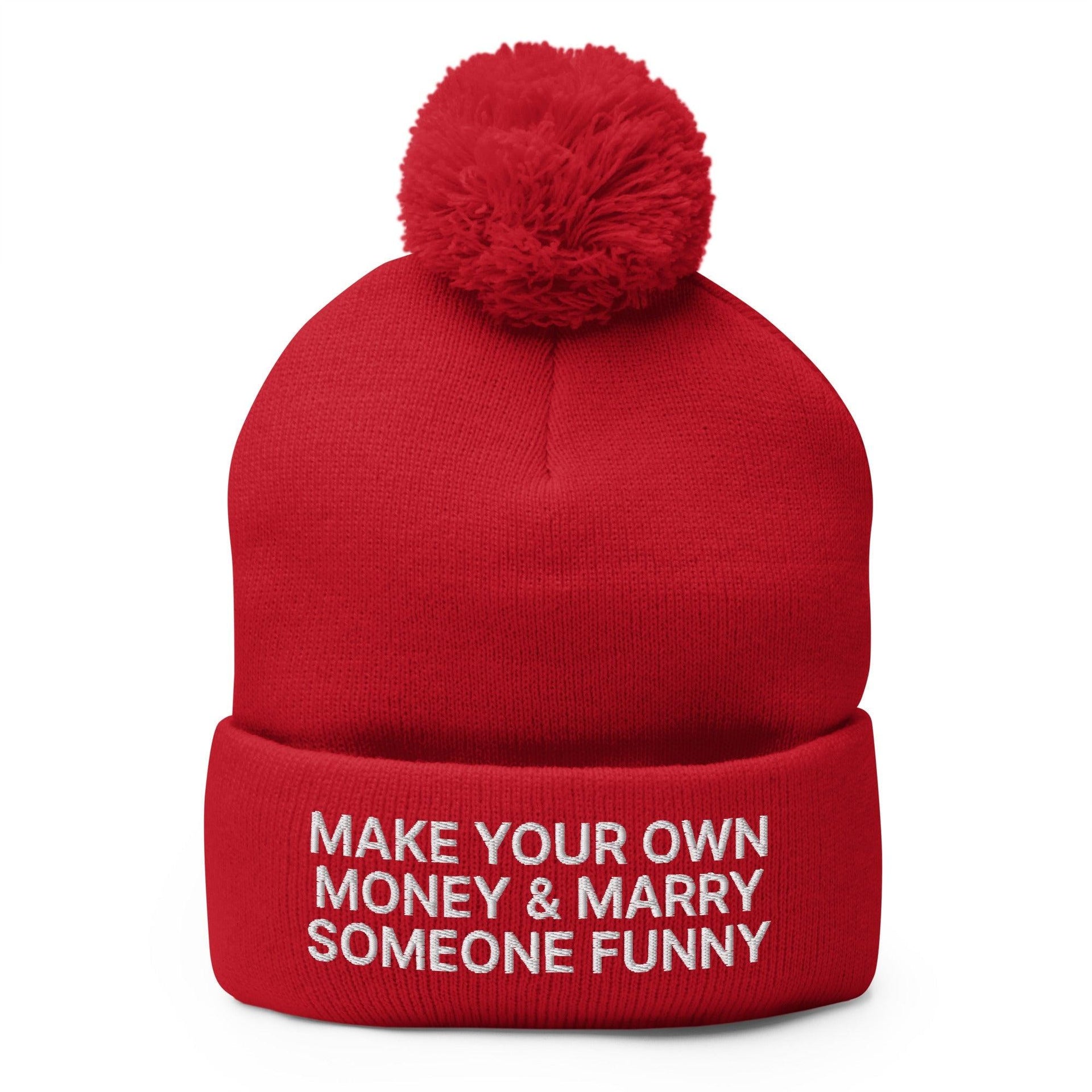 Make Your Own Money and Marry Someone Funny Embroidered Knit Pom Pom Beanie Red Beanies Capital Crowns Funny