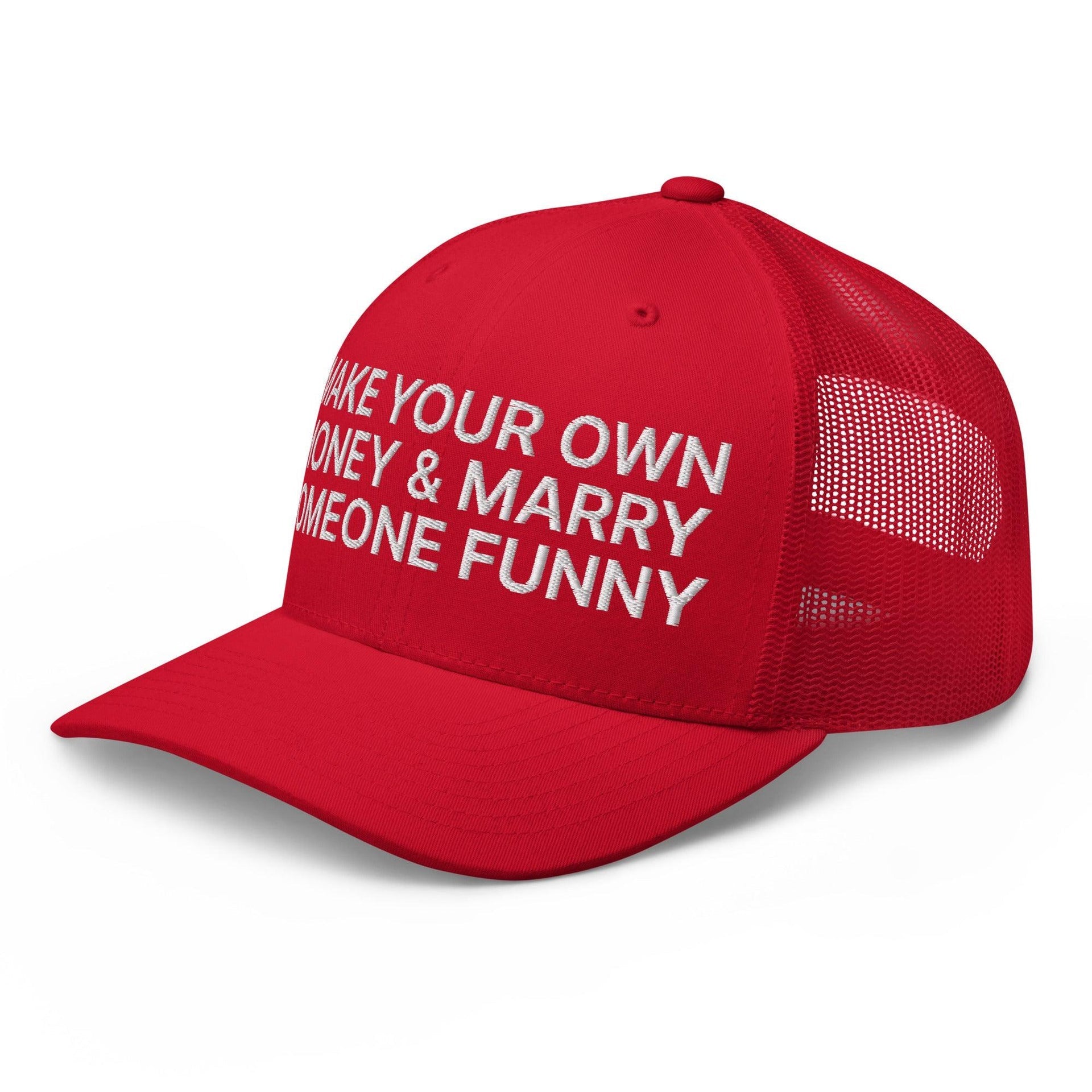 Make Your Own Money and Marry Someone Funny Embroidered Mesh Trucker Hat Capital Crowns Funny Trucker Hats