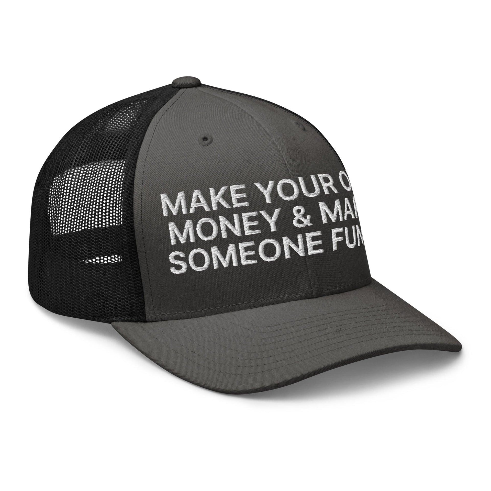 Make Your Own Money and Marry Someone Funny Embroidered Mesh Trucker Hat Capital Crowns Funny Trucker Hats