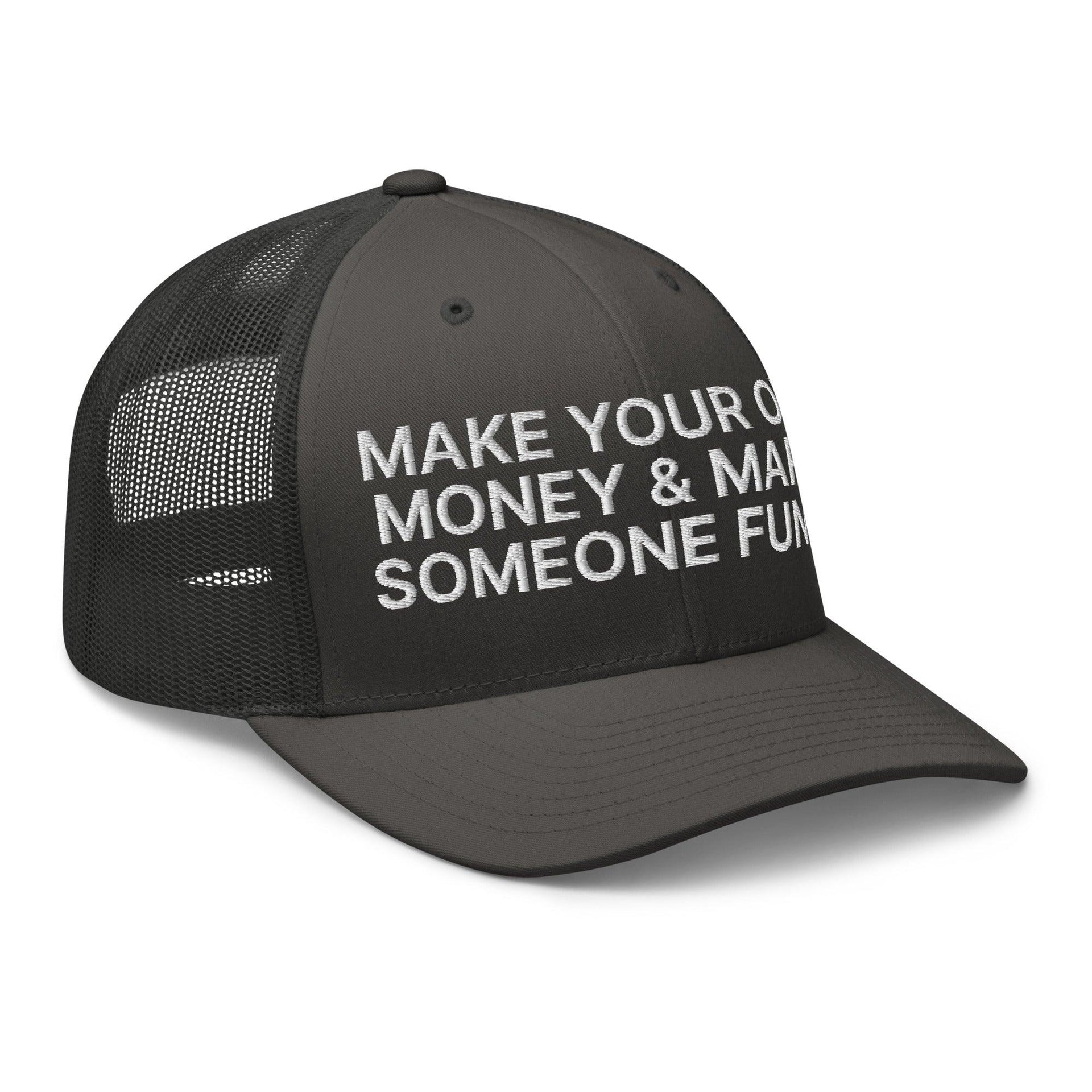 Make Your Own Money and Marry Someone Funny Embroidered Mesh Trucker Hat Capital Crowns Funny Trucker Hats