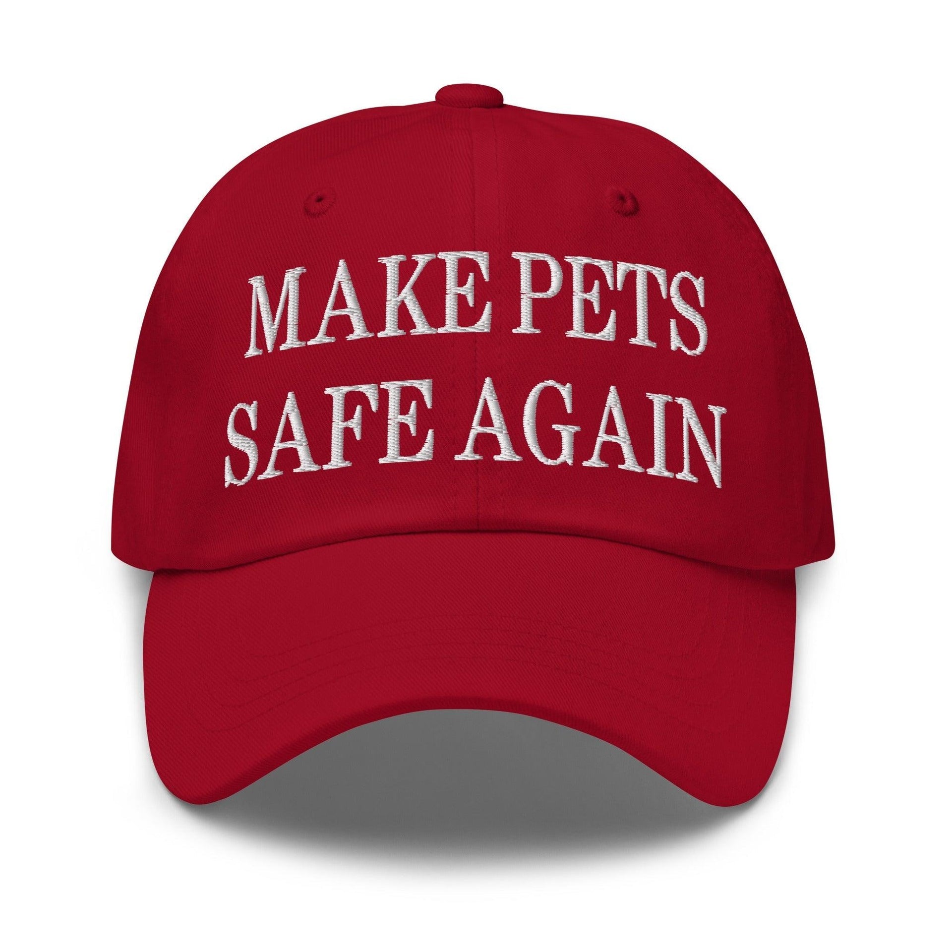 Make Pets Safe Again Embroidered Dad Hat Cranberry Capital Crowns Dad Hats Make Again