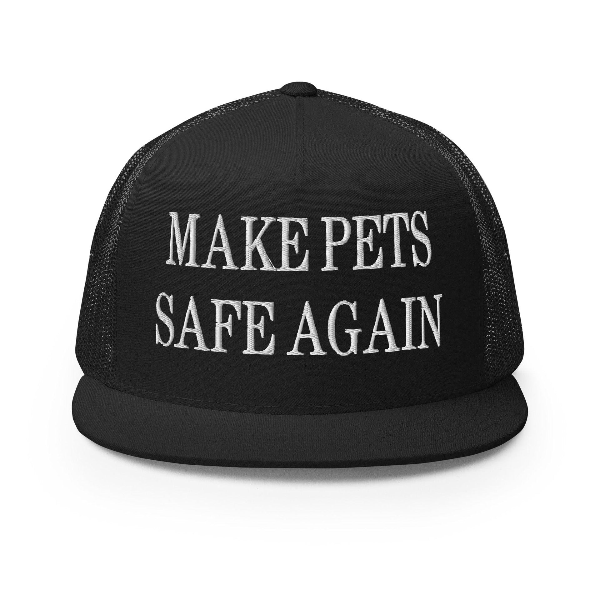 Make Pets Safe Again Embroidered Mesh Flat Bill Brim Trucker Hat Black Capital Crowns Make Again Trucker Hats