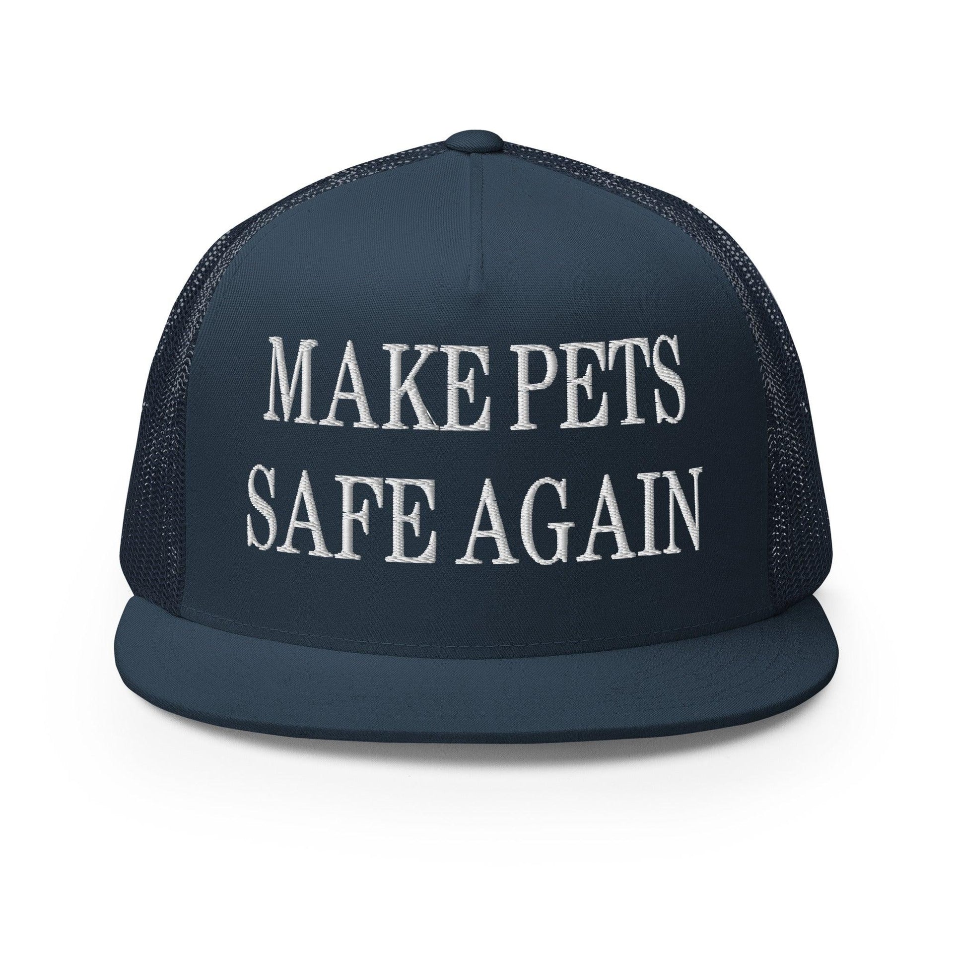 Make Pets Safe Again Embroidered Mesh Flat Bill Brim Trucker Hat Navy Capital Crowns Make Again Trucker Hats