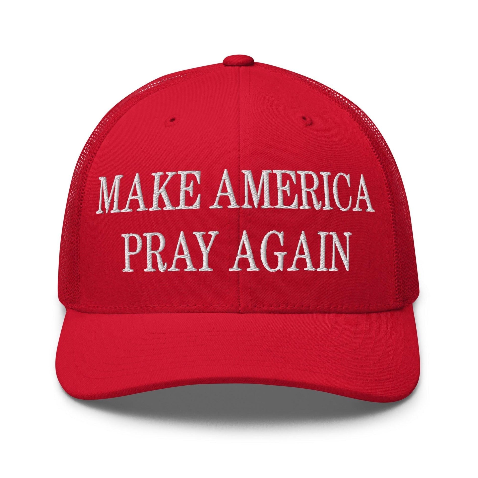 Make Us Pray Again Embroidered Mesh Trucker Hat Red Capital Crowns Make Again Trucker Hats