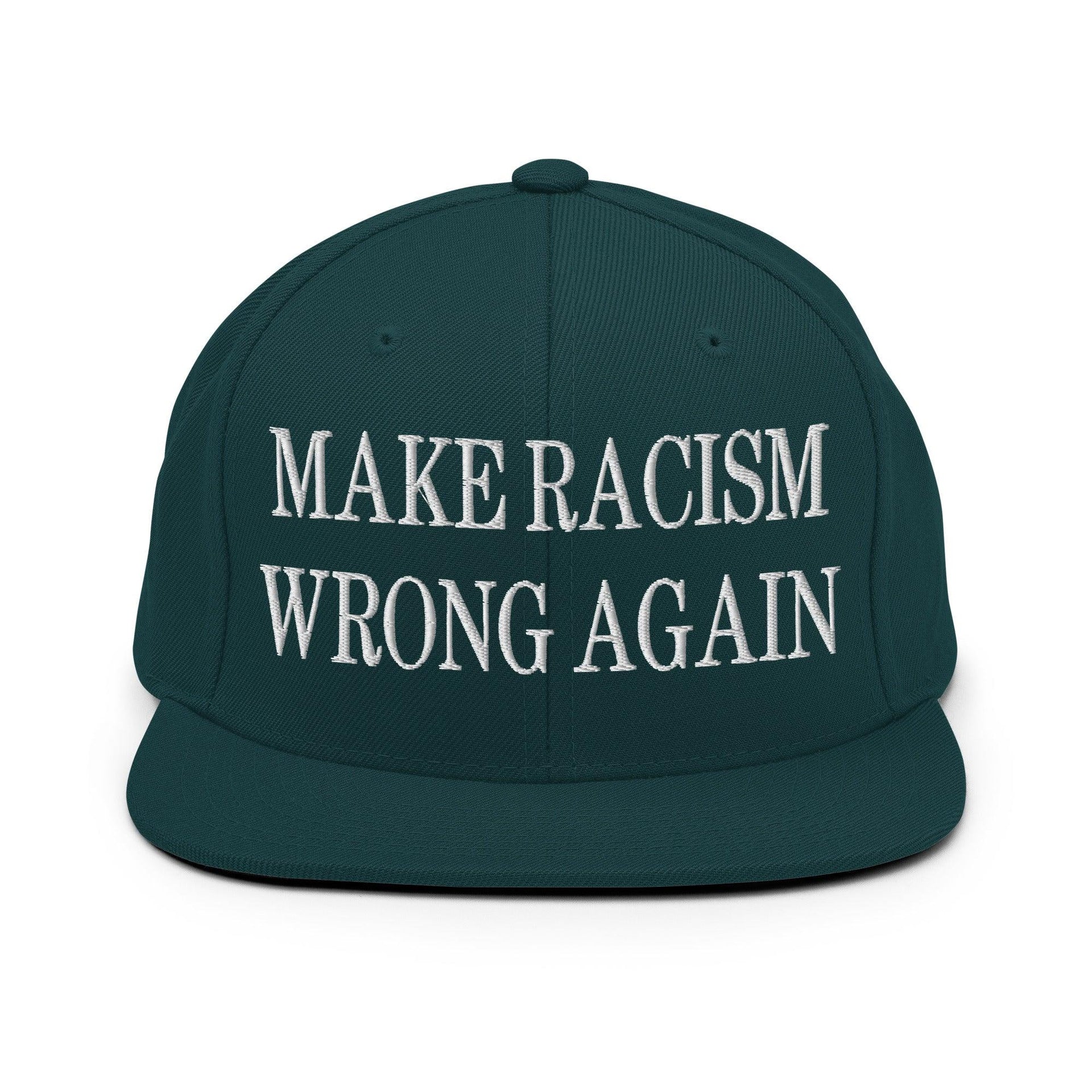 Make Racism Wrong Again Embroidered Flat Bill Brim Snapback Hat Spruce Capital Crowns Make Again