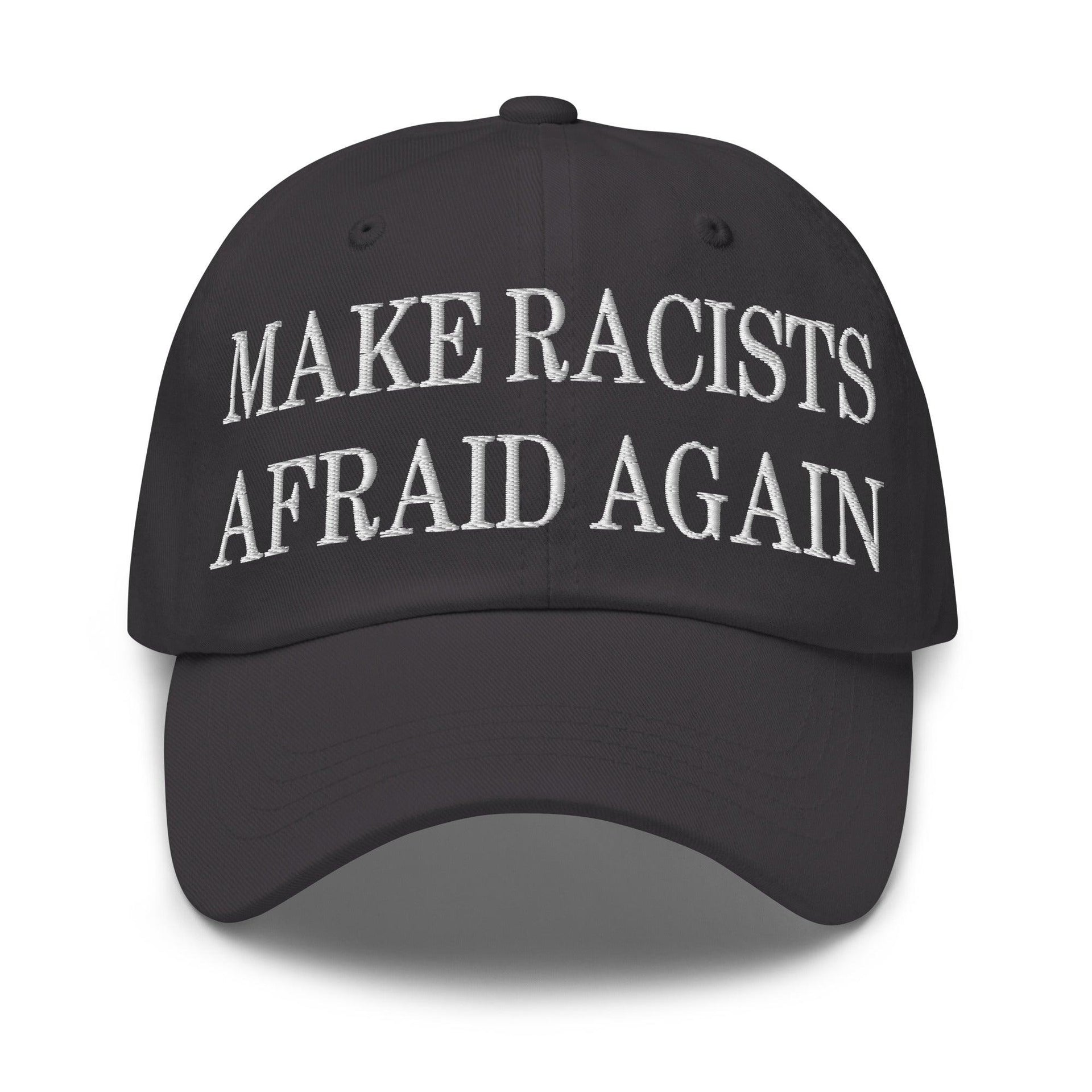 Make Racists Afraid Again Embroidered Dad Hat Dark Grey Capital Crowns Dad Hats Make Again