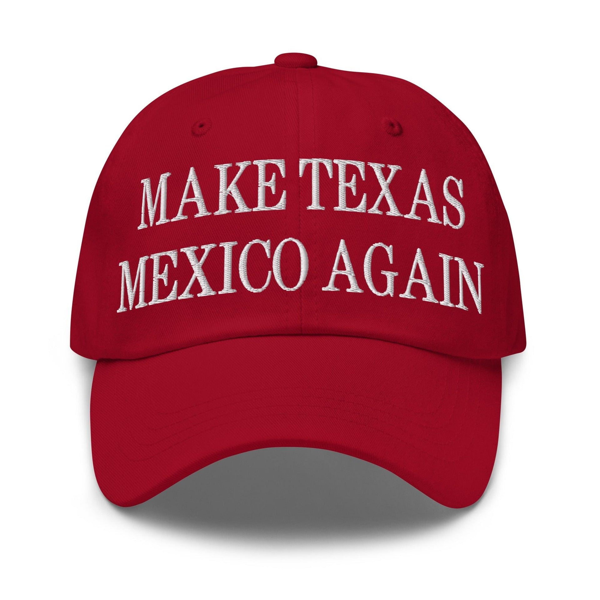 Make Texas Mexico Again Embroidered Dad Hat Cranberry Capital Crowns Dad Hats LADs Make Again