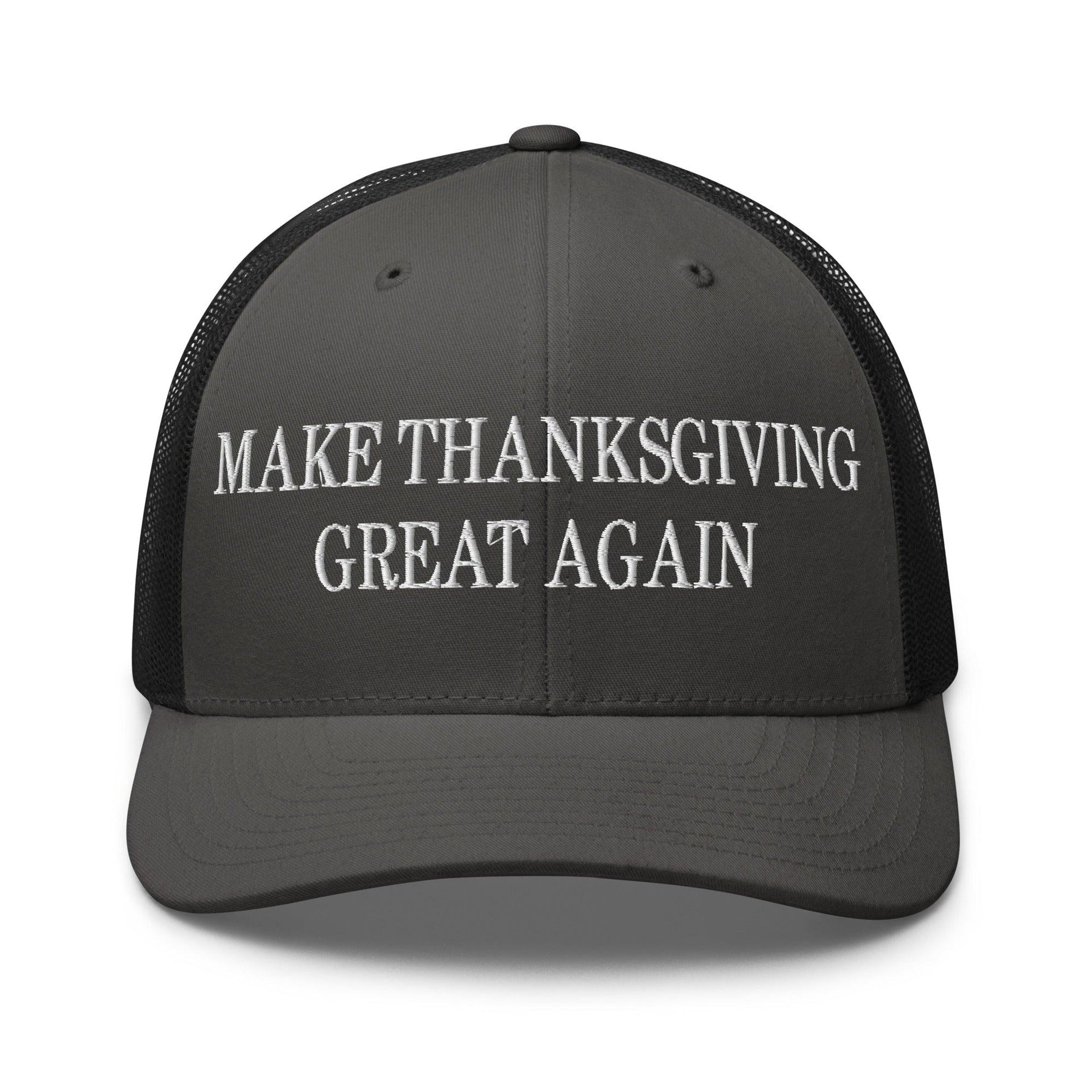 Make Thanksgiving Great Again Embroidered Mesh Trucker Hat Charcoal Black Capital Crowns LADs Make Again Trucker Hats