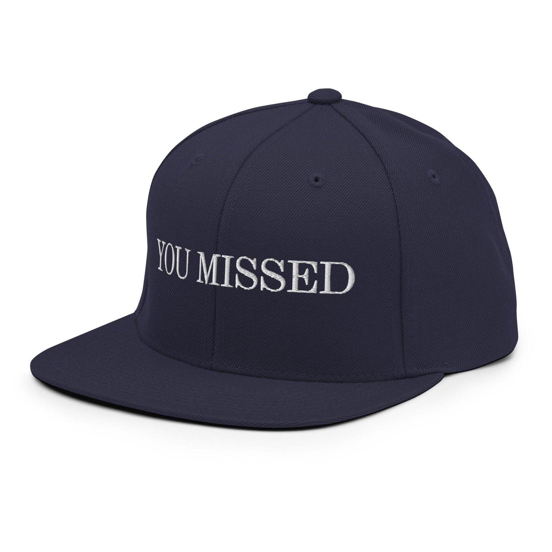 You Missed Snapback Hat Capital Crowns Funny Snapback Hats