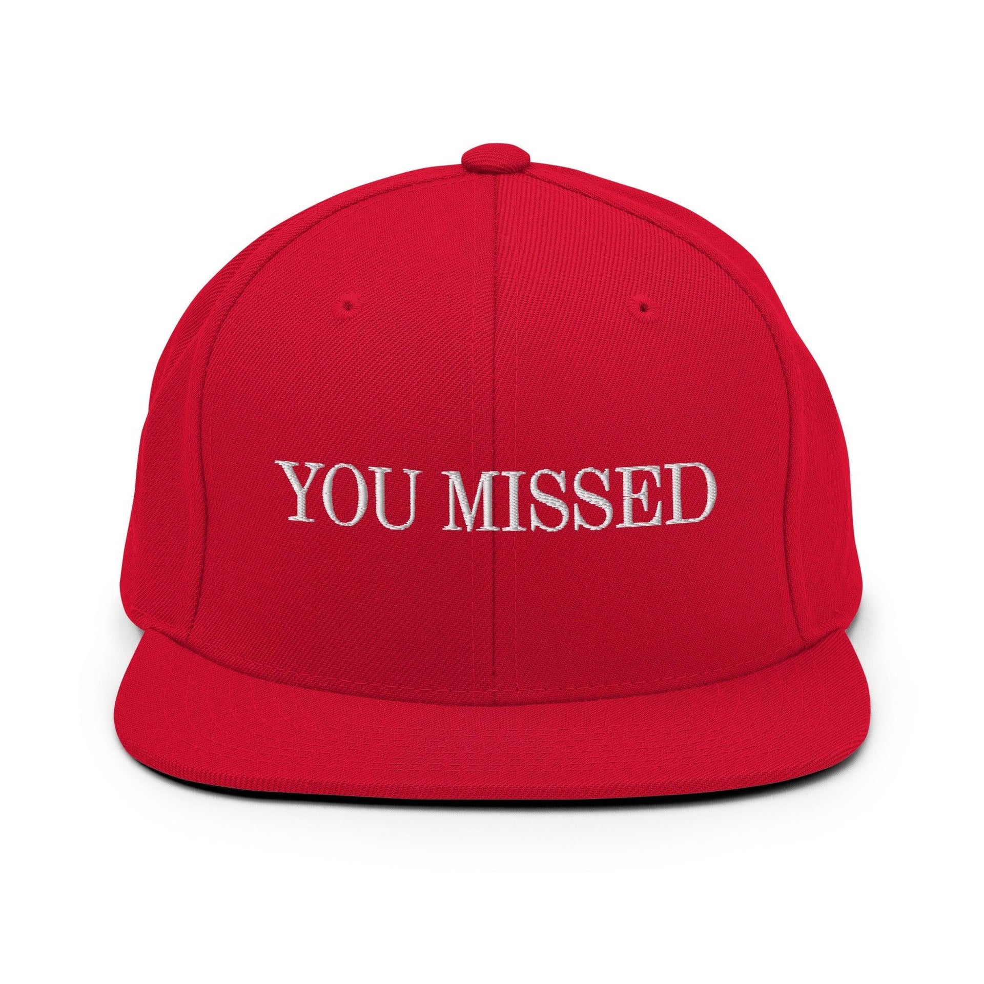 You Missed Snapback Hat Red Capital Crowns Funny Snapback Hats