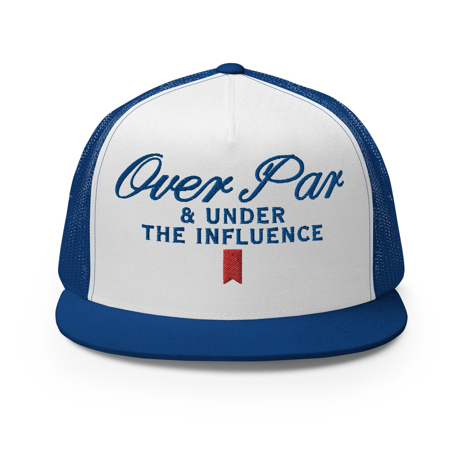 Over Par and Under the Influence Flat Bill Brim Trucker Hat Royal White Royal Capital Crowns Funny Golf Snapback Hats Trucker Hats