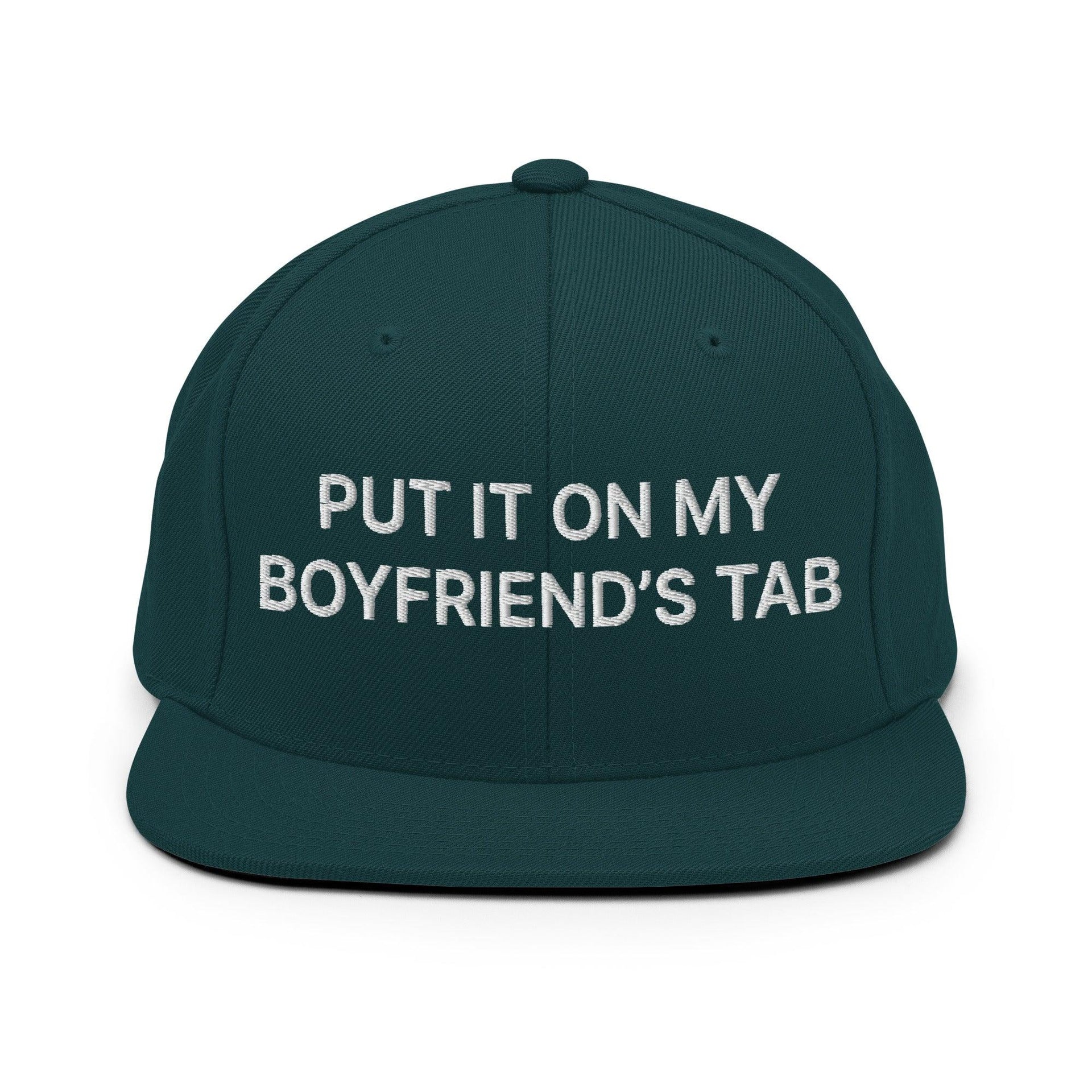 Put It on My Boyfriend's Tab Embroidered Flat Bill Brim Snapback Hat Spruce Capital Crowns Funny Snapback Hats
