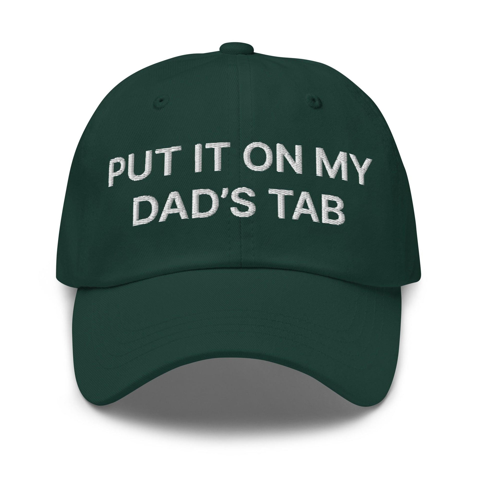 Put It on My Dad's Tab Embroidered Dad Hat Spruce Capital Crowns Dad Hats Funny