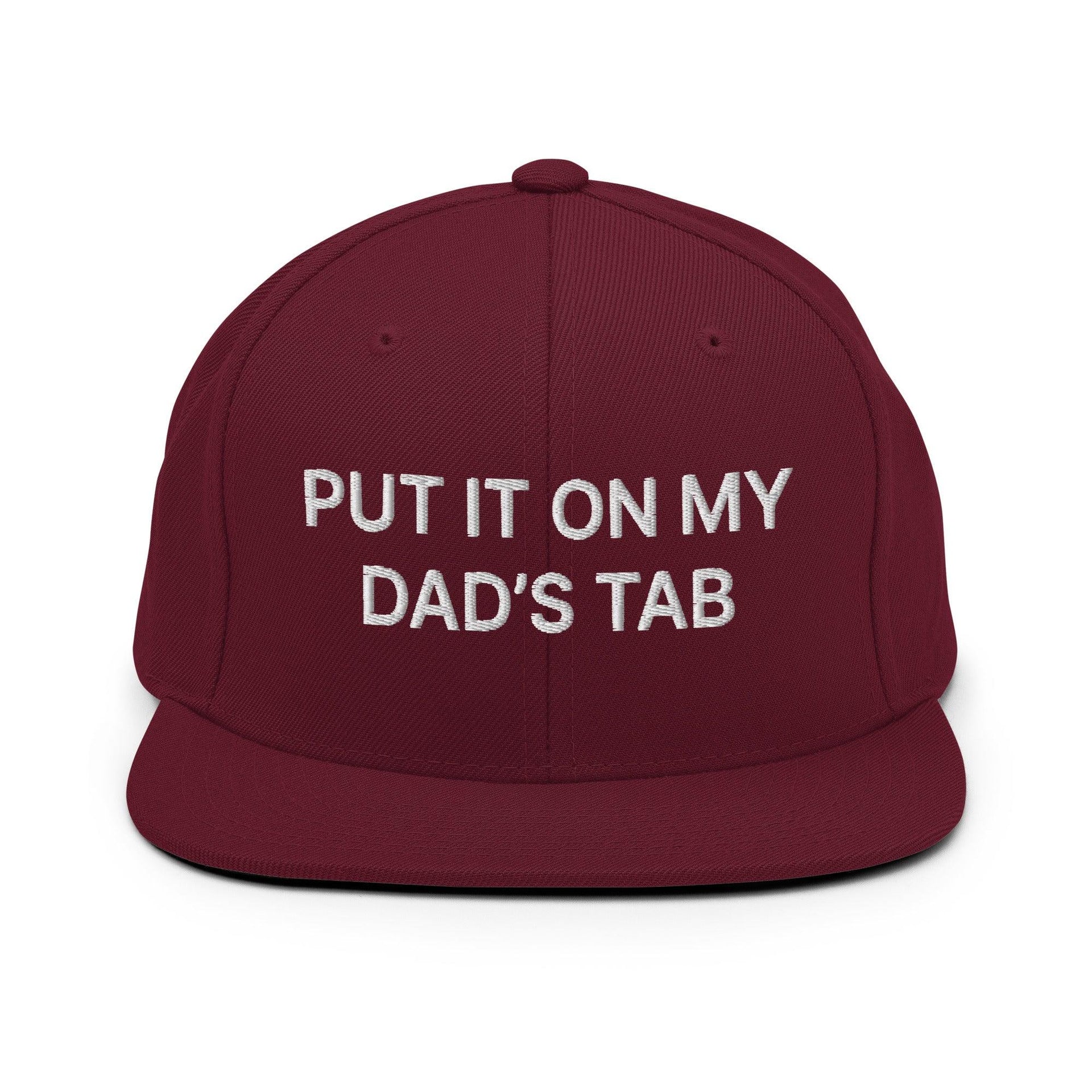 Put It on My Dad's Tab Embroidered Flat Bill Brim Snapback Hat Maroon Capital Crowns Funny Snapback Hats