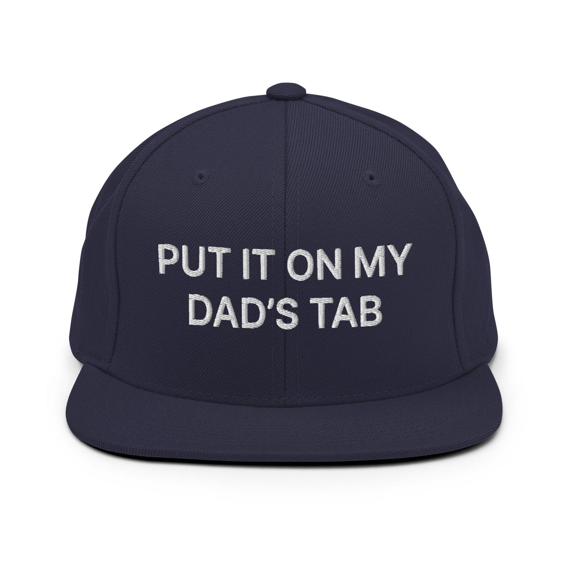 Put It on My Dad's Tab Embroidered Flat Bill Brim Snapback Hat Navy Capital Crowns Funny Snapback Hats