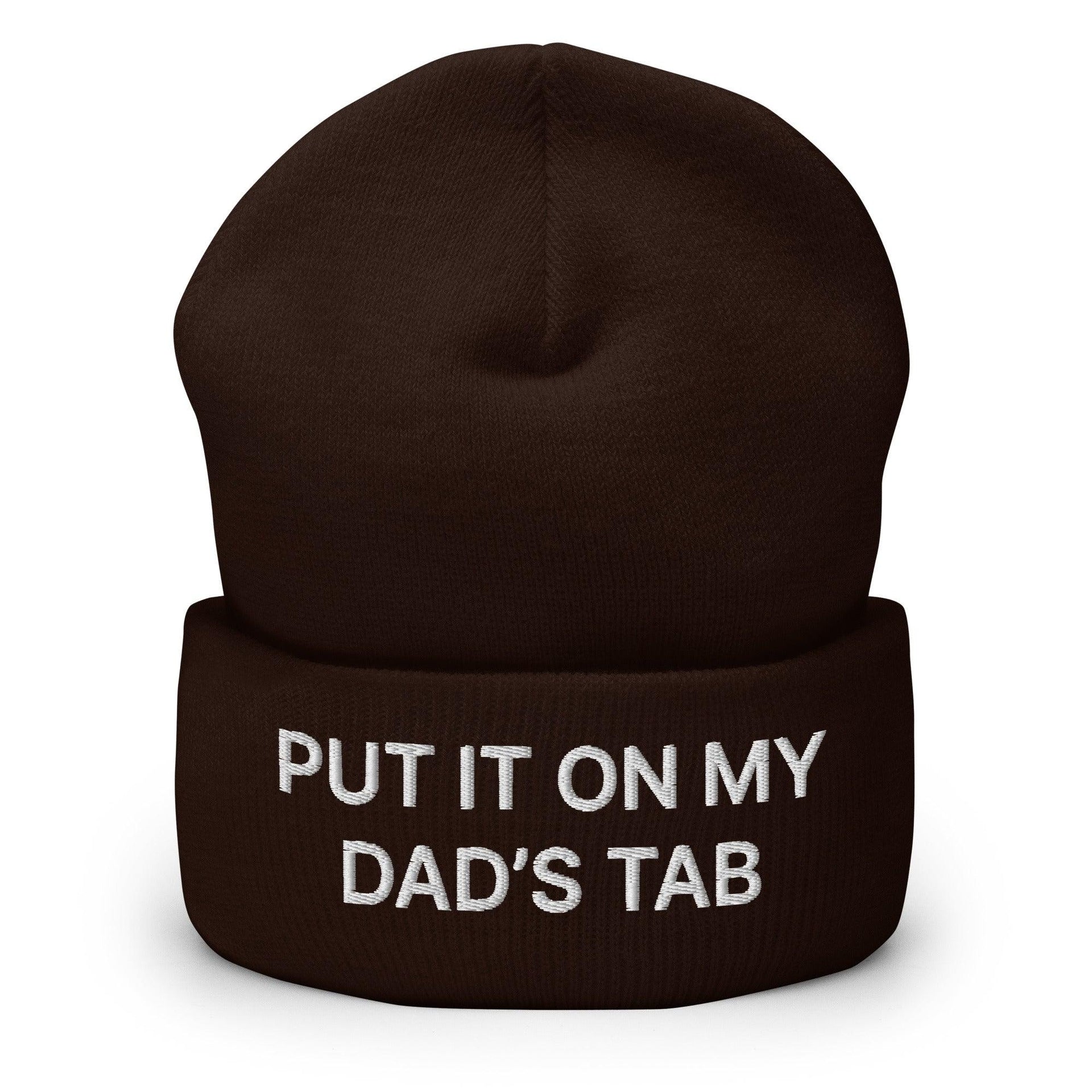 Put It on My Dad's Tab Embroidered Knit Cuffed Beanie Brown Beanies Capital Crowns Funny