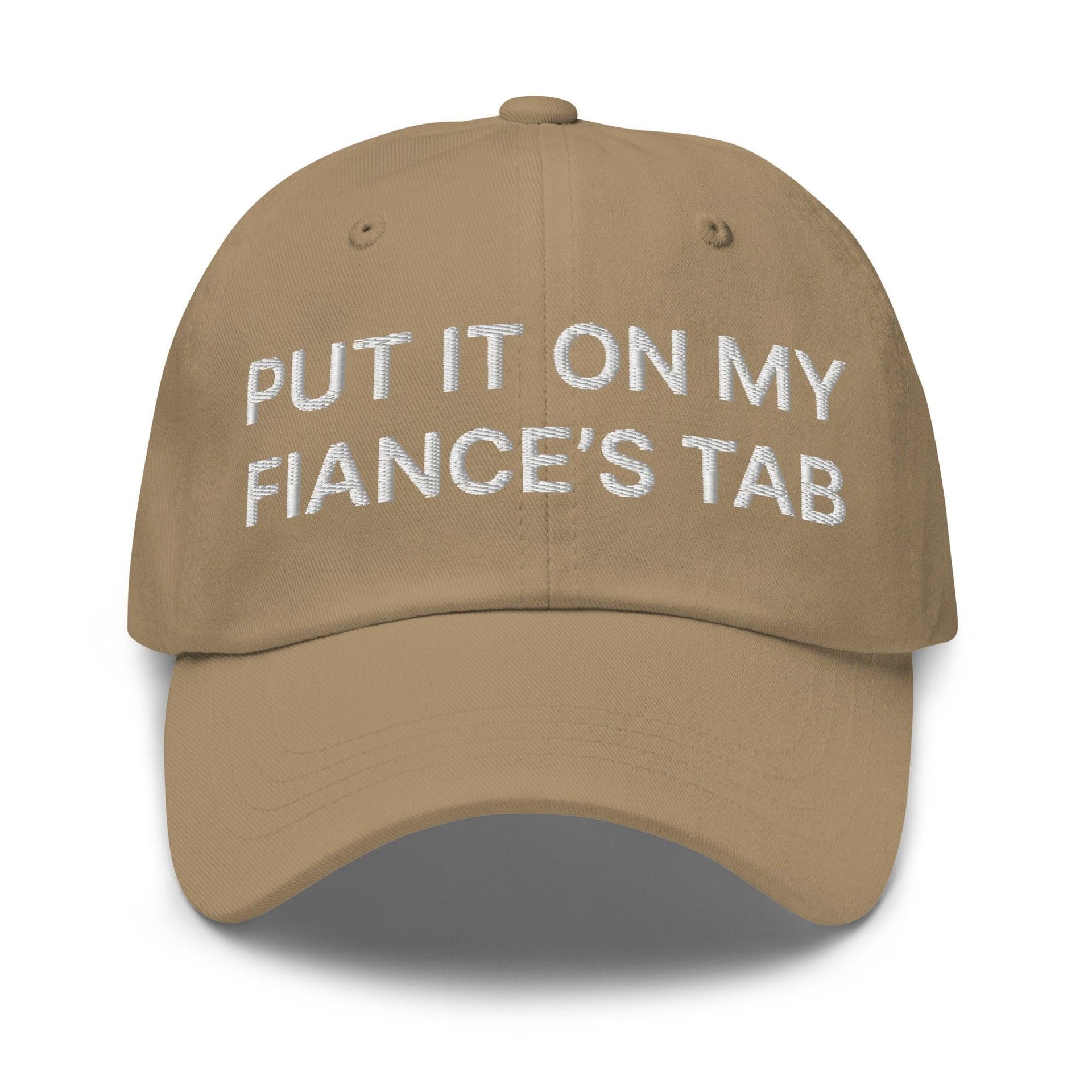 Put It on My Fiance's Tab Embroidered Dad Hat Khaki Capital Crowns Dad Hats Funny