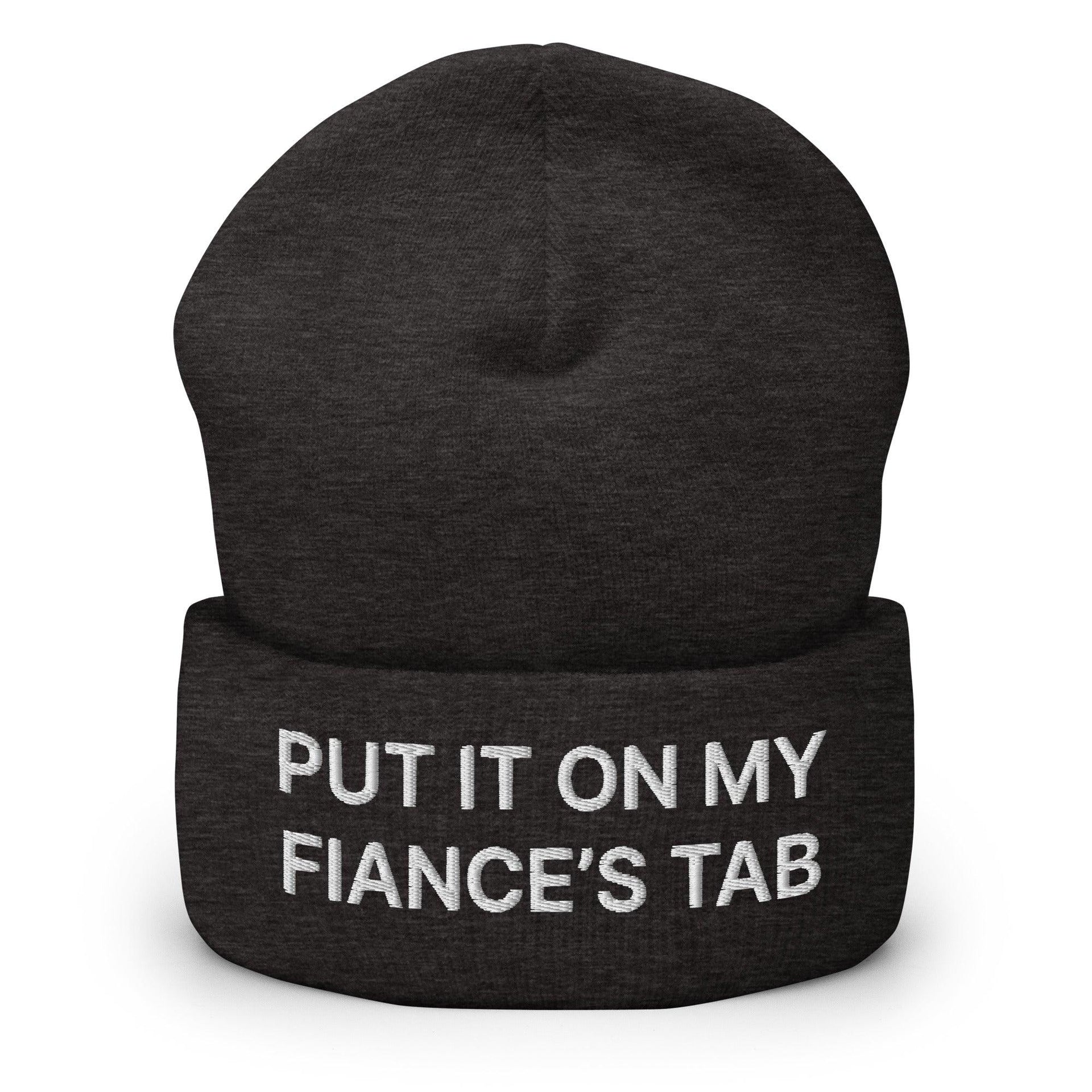 Put It on My Fiance's Tab Embroidered Knit Cuffed Beanie Dark Grey Beanies Capital Crowns Funny
