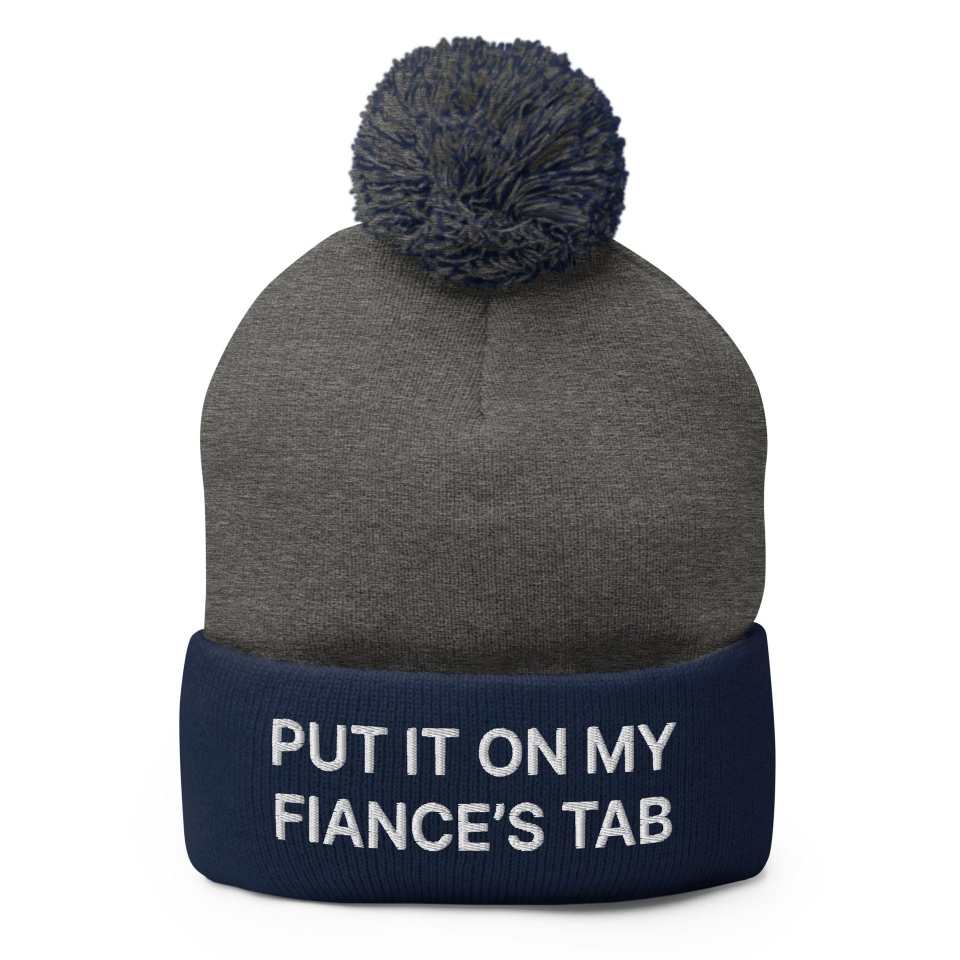 Put It on My Fiance's Tab Embroidered Knit Pom Pom Beanie Dark Heather Grey Navy Beanies Capital Crowns Funny
