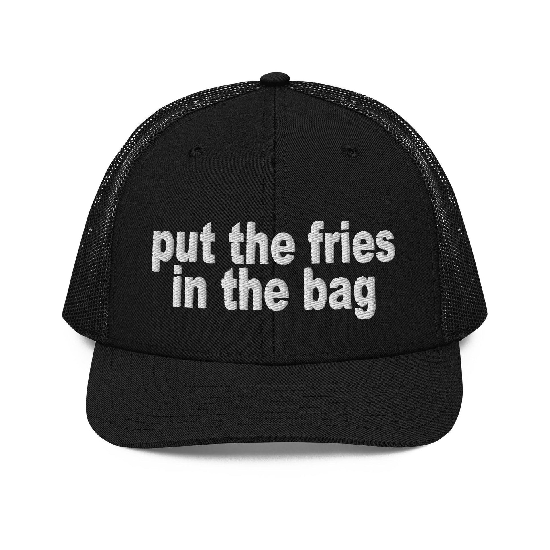 Put the Fries in the Bag Embroidered Classic Mesh Trucker Hat Black Capital Crowns Funny Trucker Hats