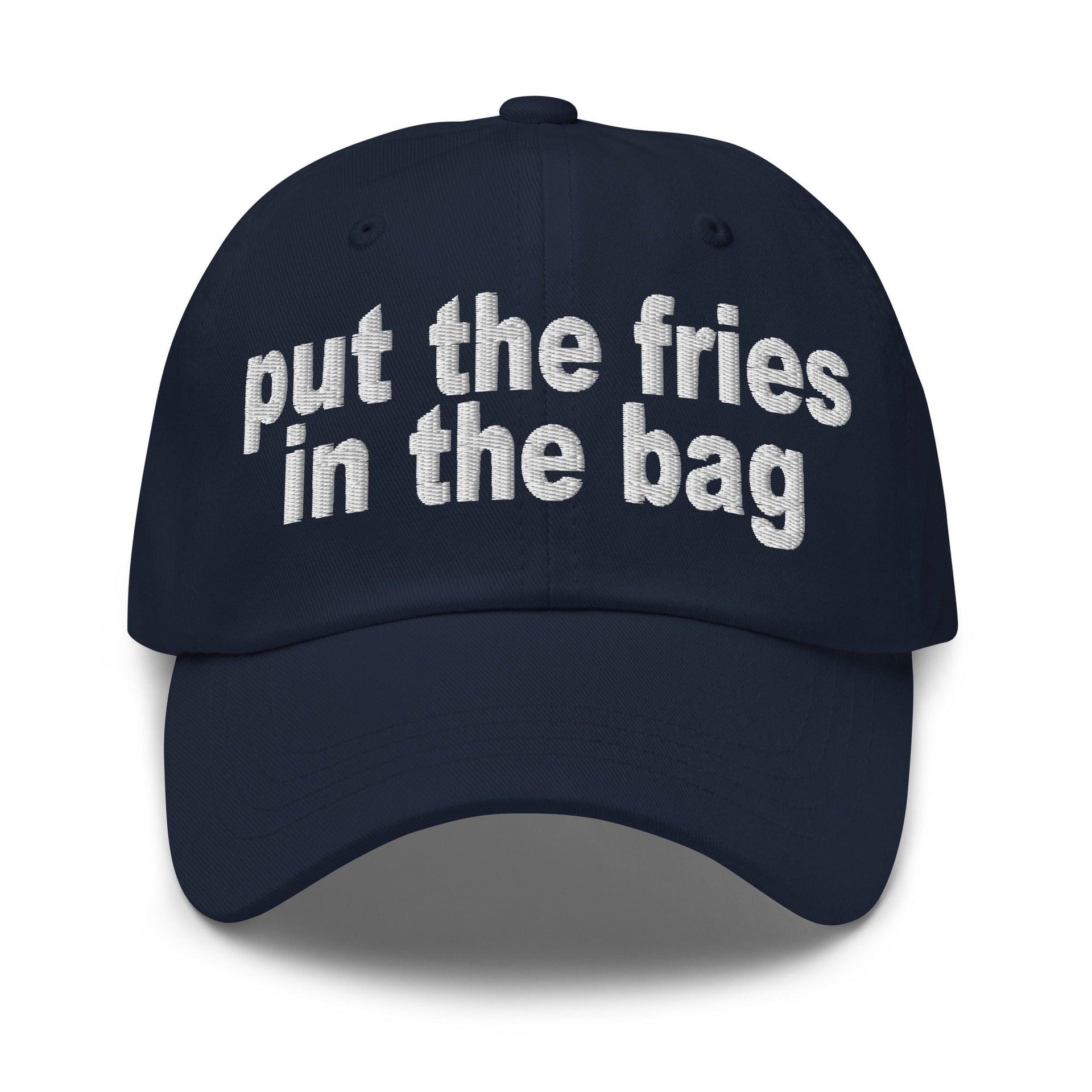Put the Fries in the Bag Embroidered Dad Hat Navy Capital Crowns Dad Hats Funny