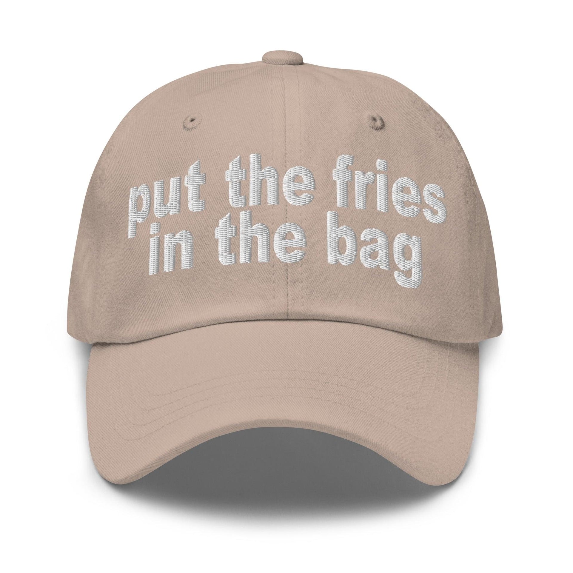 Put the Fries in the Bag Embroidered Dad Hat Stone Capital Crowns Dad Hats Funny