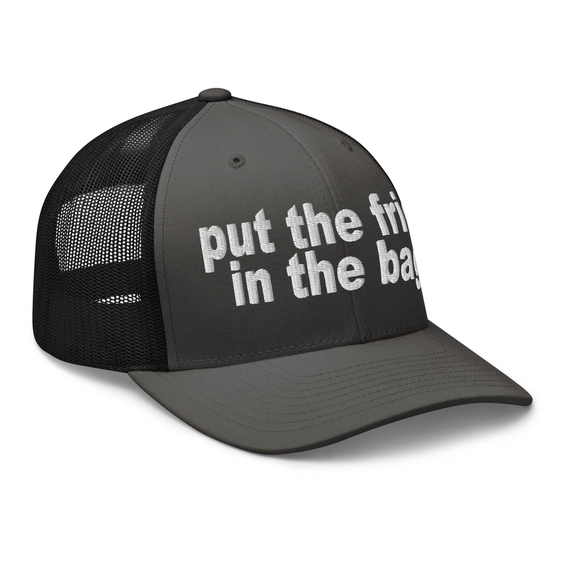 Put the Fries in the Bag Embroidered Mesh Trucker Hat Capital Crowns Funny Trucker Hats