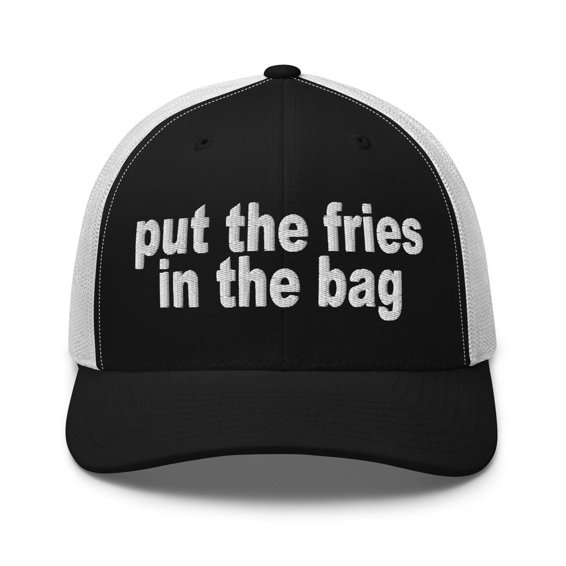 Put the Fries in the Bag Embroidered Mesh Trucker Hat Black White Capital Crowns Funny Trucker Hats