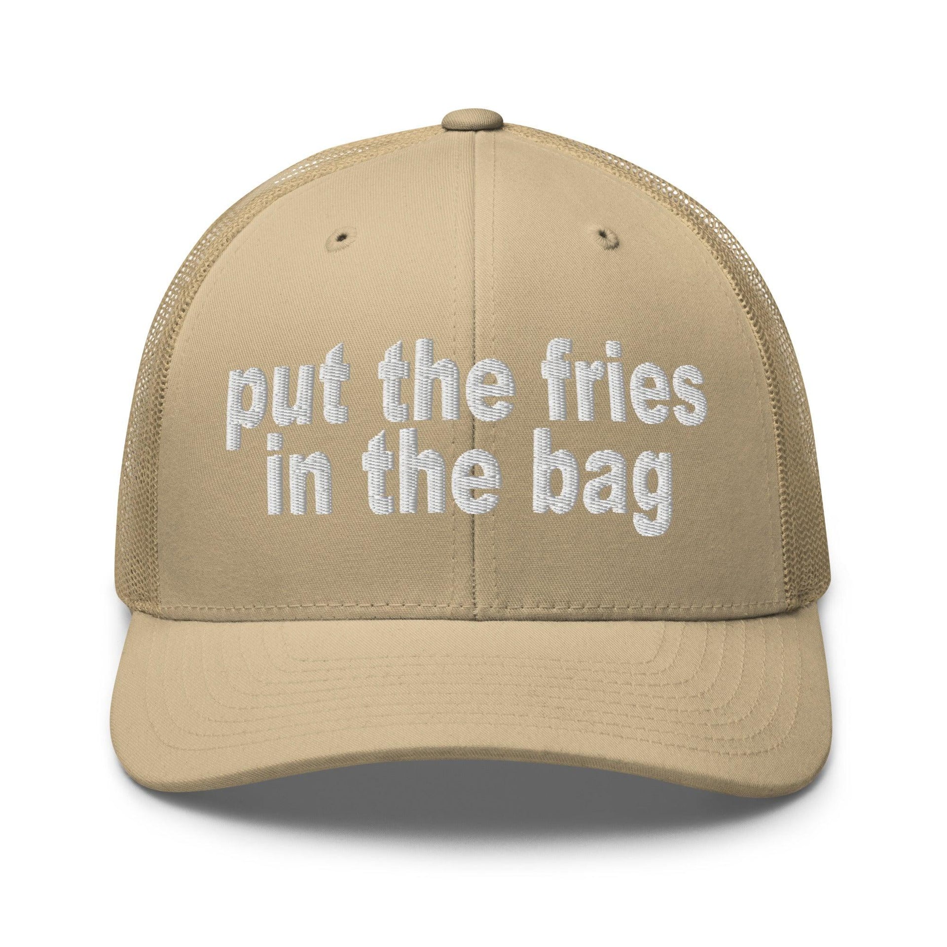 Put the Fries in the Bag Embroidered Mesh Trucker Hat Khaki Capital Crowns Funny Trucker Hats